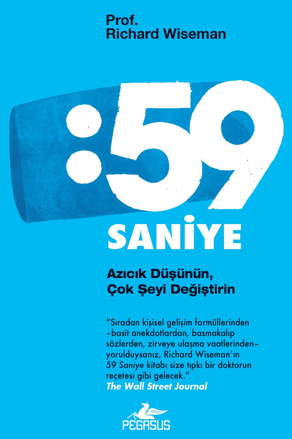 Pegasus Yayınları 59 Saniye: Azıcık Düşünün, Çok Şeyi Değiştirin - Richard Wiseman