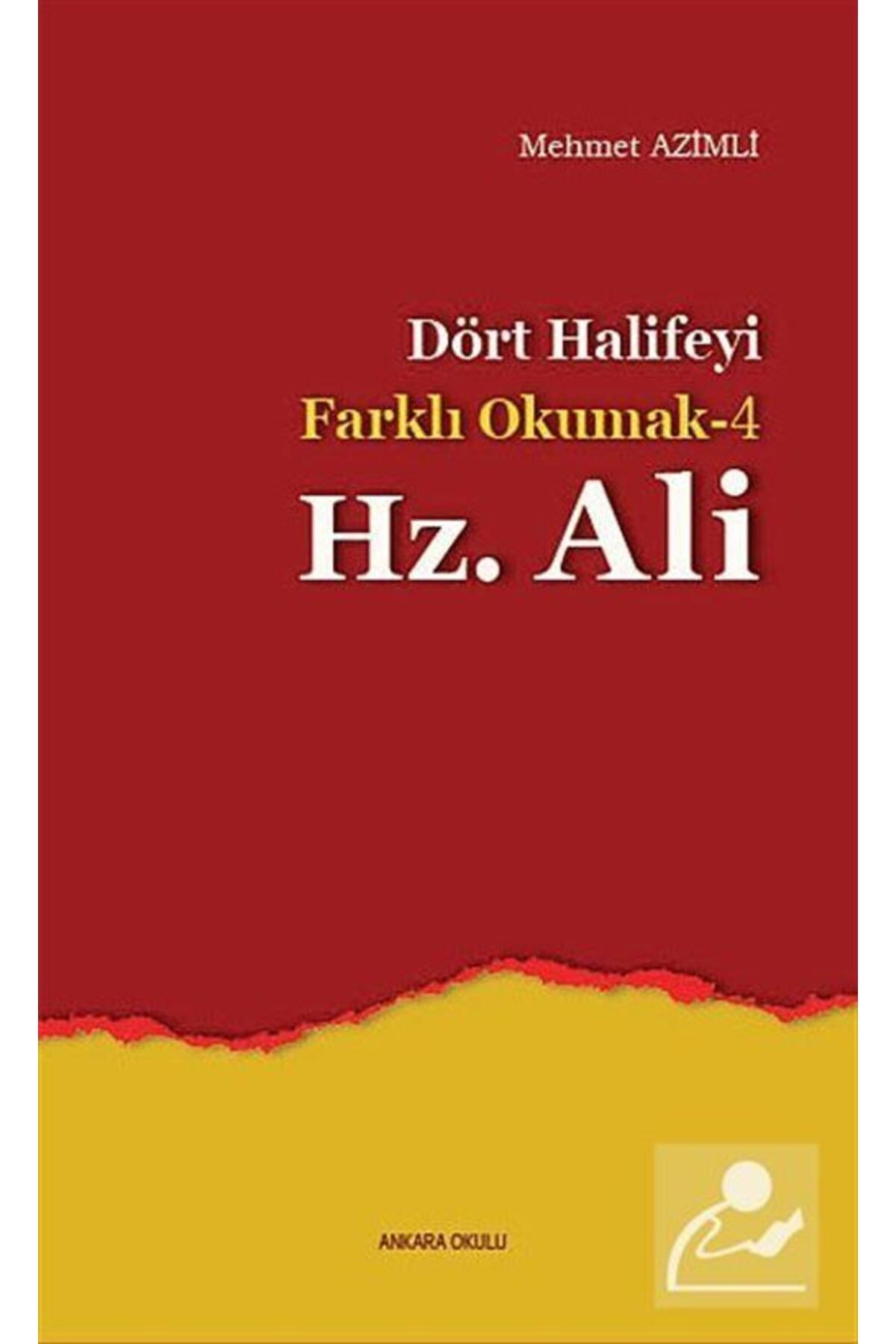 Ankara Okulu Yayınları Dört Halifeyi Farklı Okumak -4 Hz. Ali