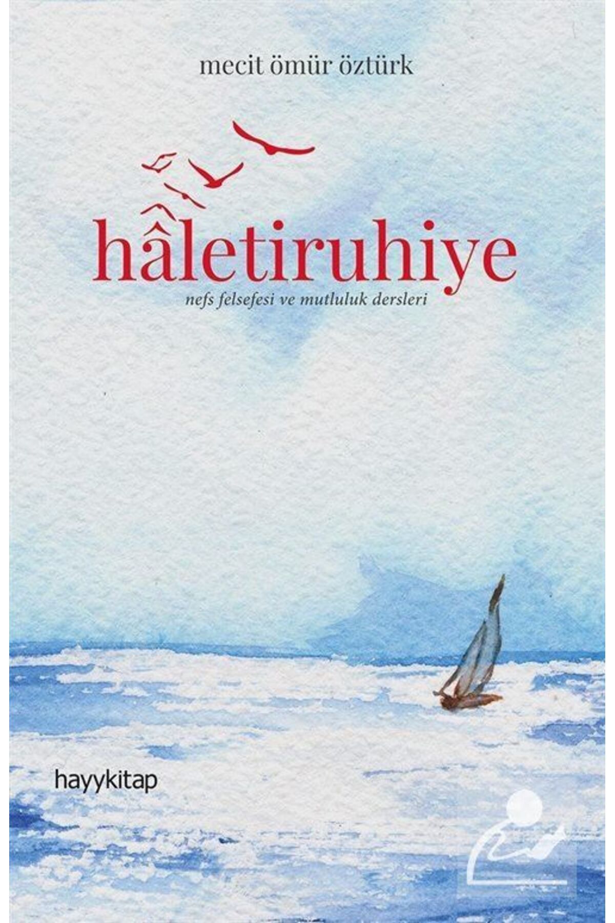 Hayykitap Haletiruhiye & Nefs Felsefesi Ve Mutluluk Dersleri