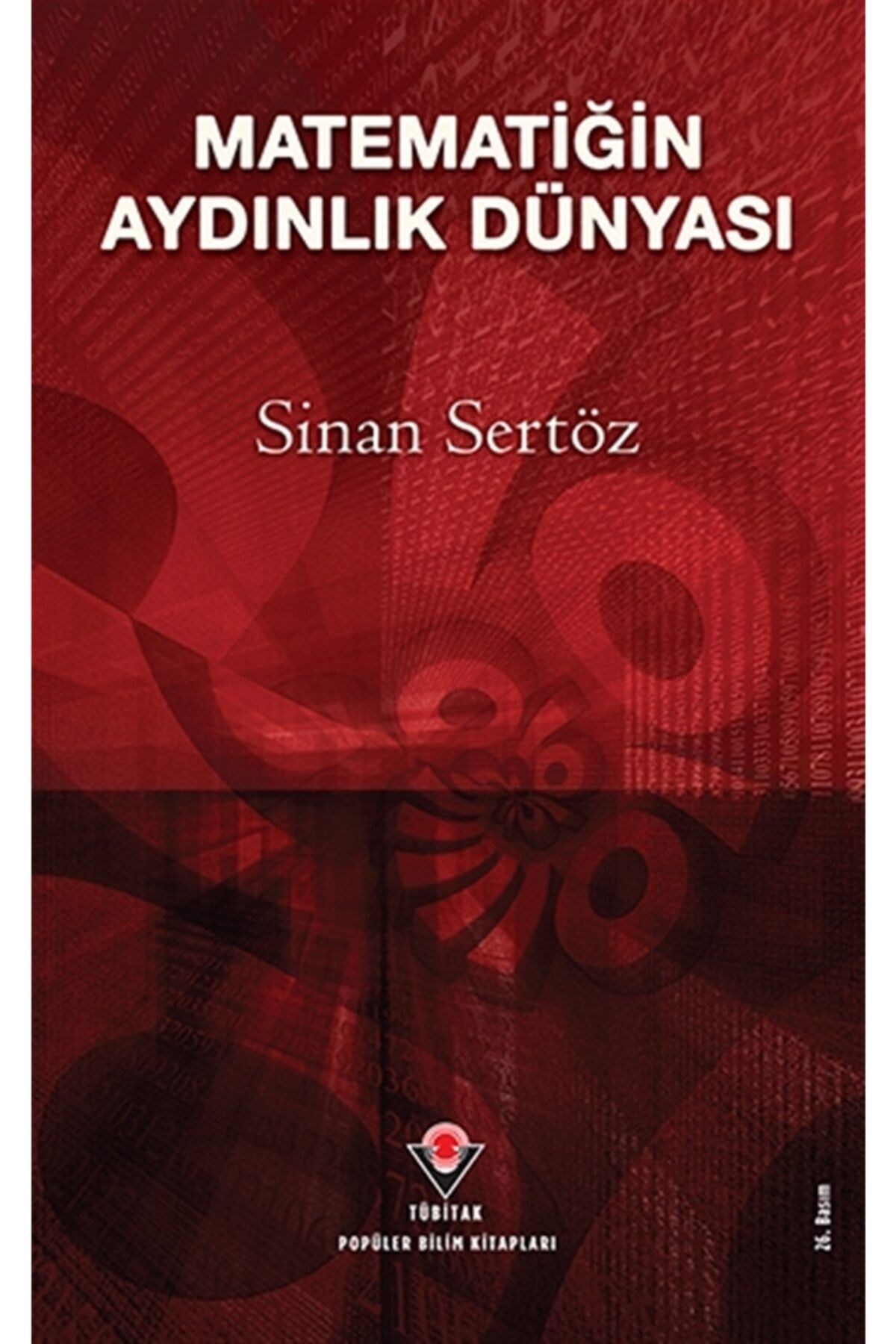 Tübitak Yayınları Matematiğin Aydınlık Dünyası - Sinan Sertöz 9789754030587