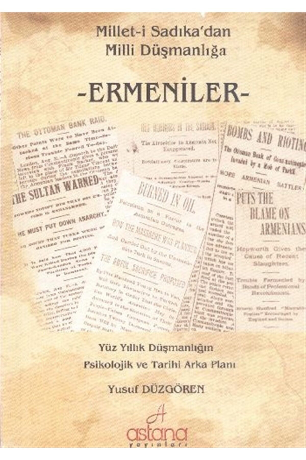 Astana Yayınları Millet-i Sadıkadan Milli Düşmanlığa Ermeniler - Yusuf Düzgören 9786058403055