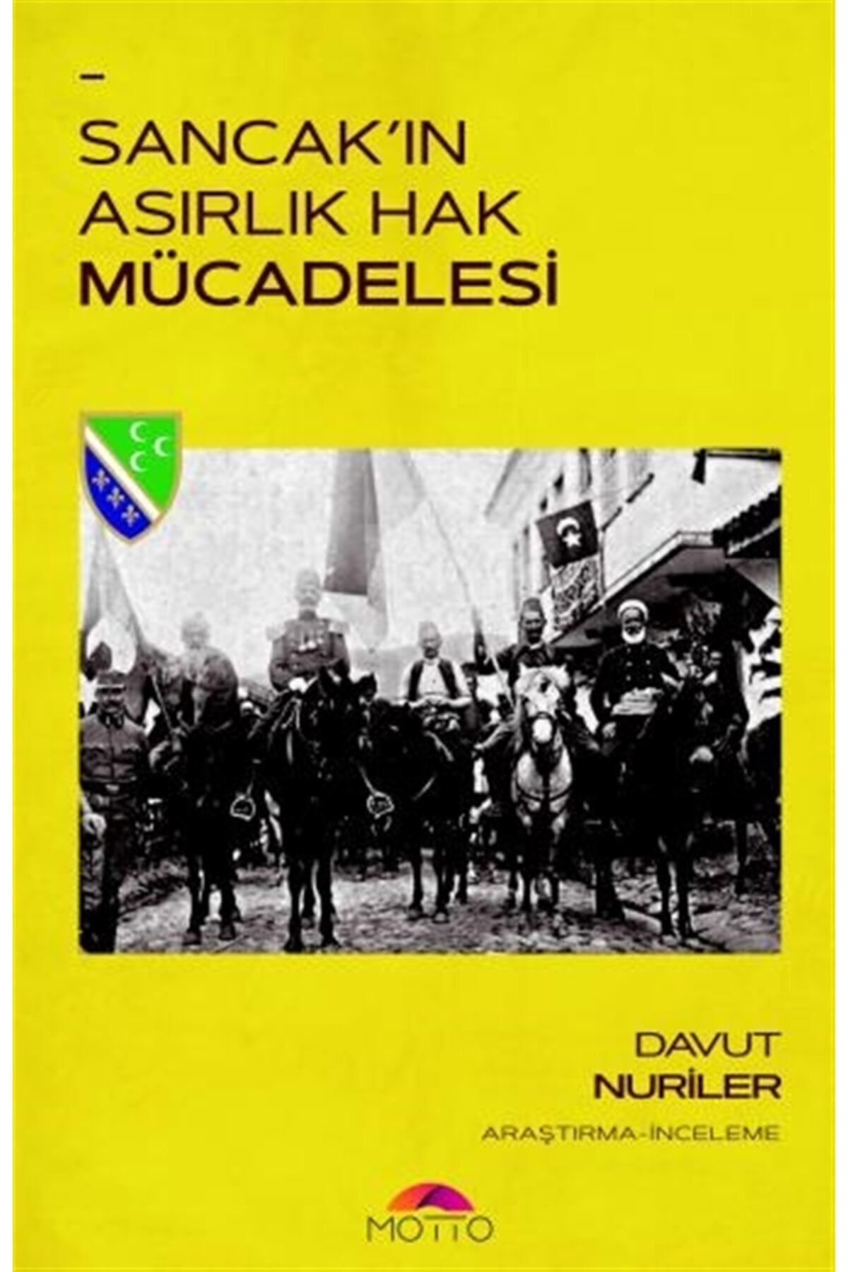 Motto Yayınları Sancak'ın Asırlık Hak Mücadelesi - Davut Nuriler 9786052173152