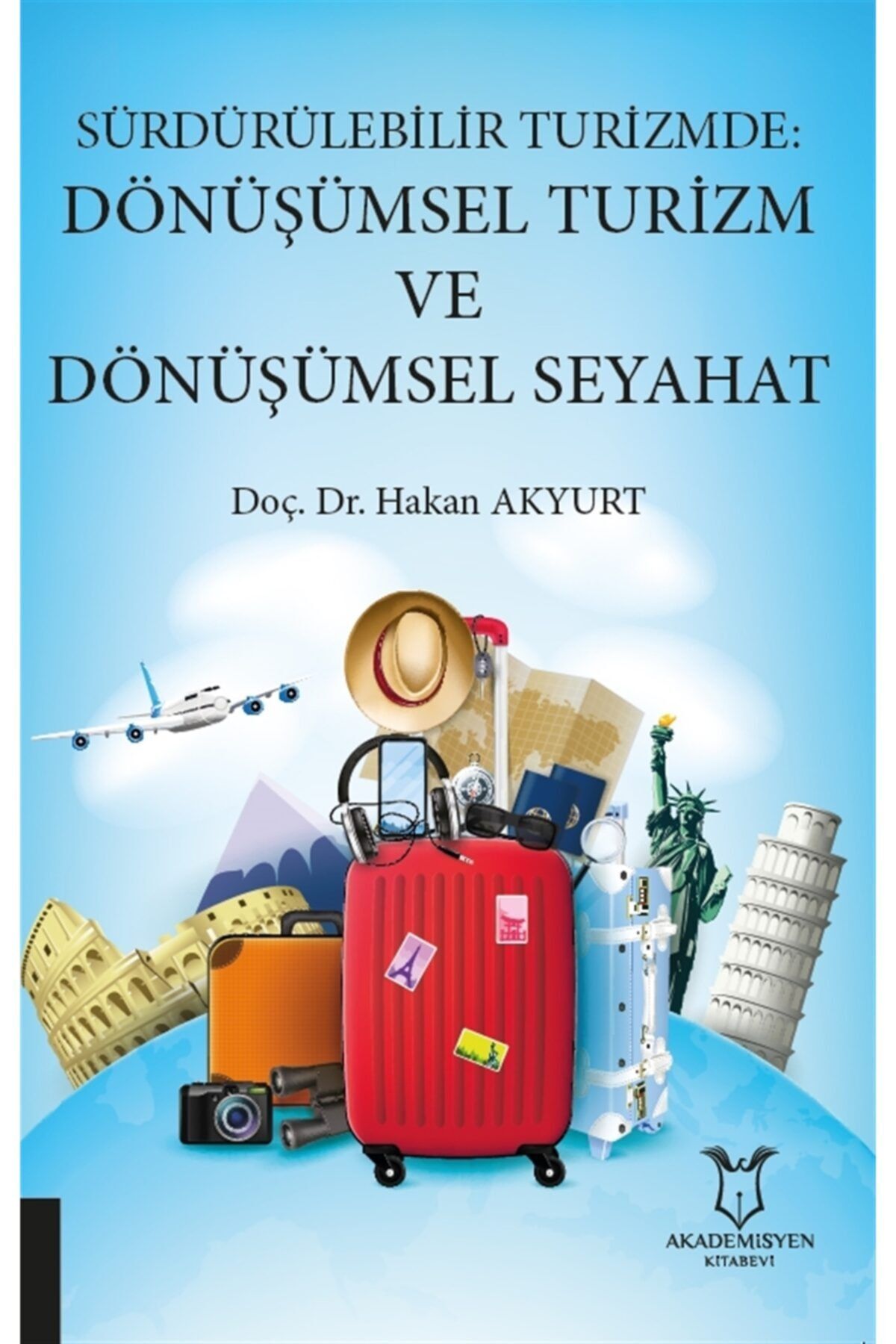 Akademisyen Kitabevi Sürdürülebilir Turizmde: Dönüşümsel Turizm Ve Dönüşümsel Seyahat - Hakan Akyurt 978625727