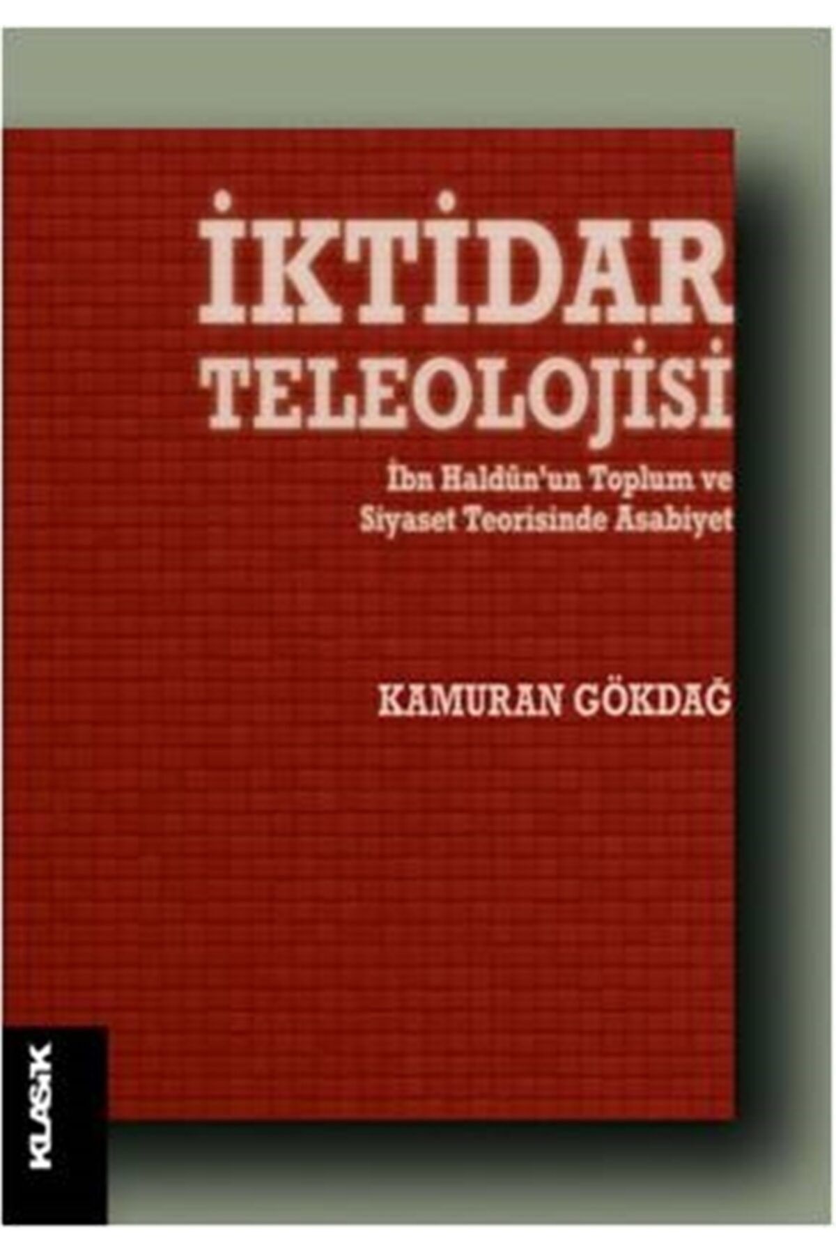 Klasik Yayınları Iktidar Teleolojisi - Kamuran Gökdağ 9789752484313