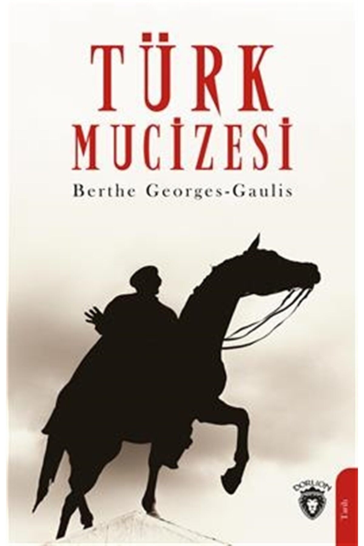 Dorlion Yayınevi Türk Mucizesi / Berthe Georges-gaulis / / 9786254073069