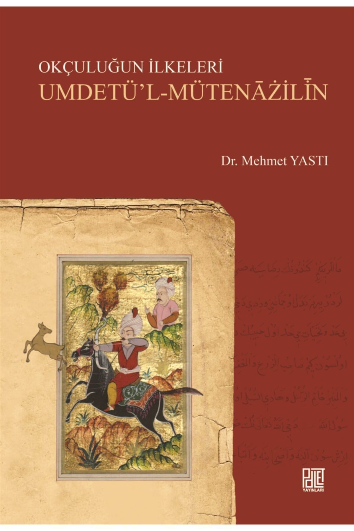 Palet Yayınları Okçuluğun Ilkeleri - Mehmet Yastı 9786059269179