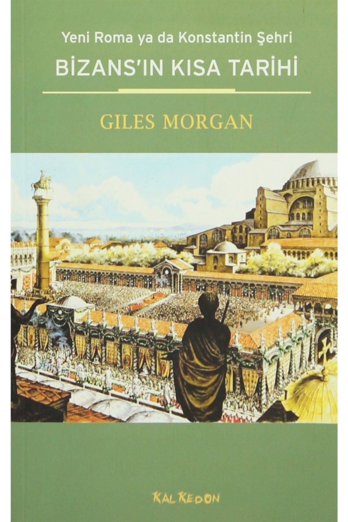 Kalkedon Yayınları Bizans’ın Kısa Tarihi - Giles Morgan 9786055679477