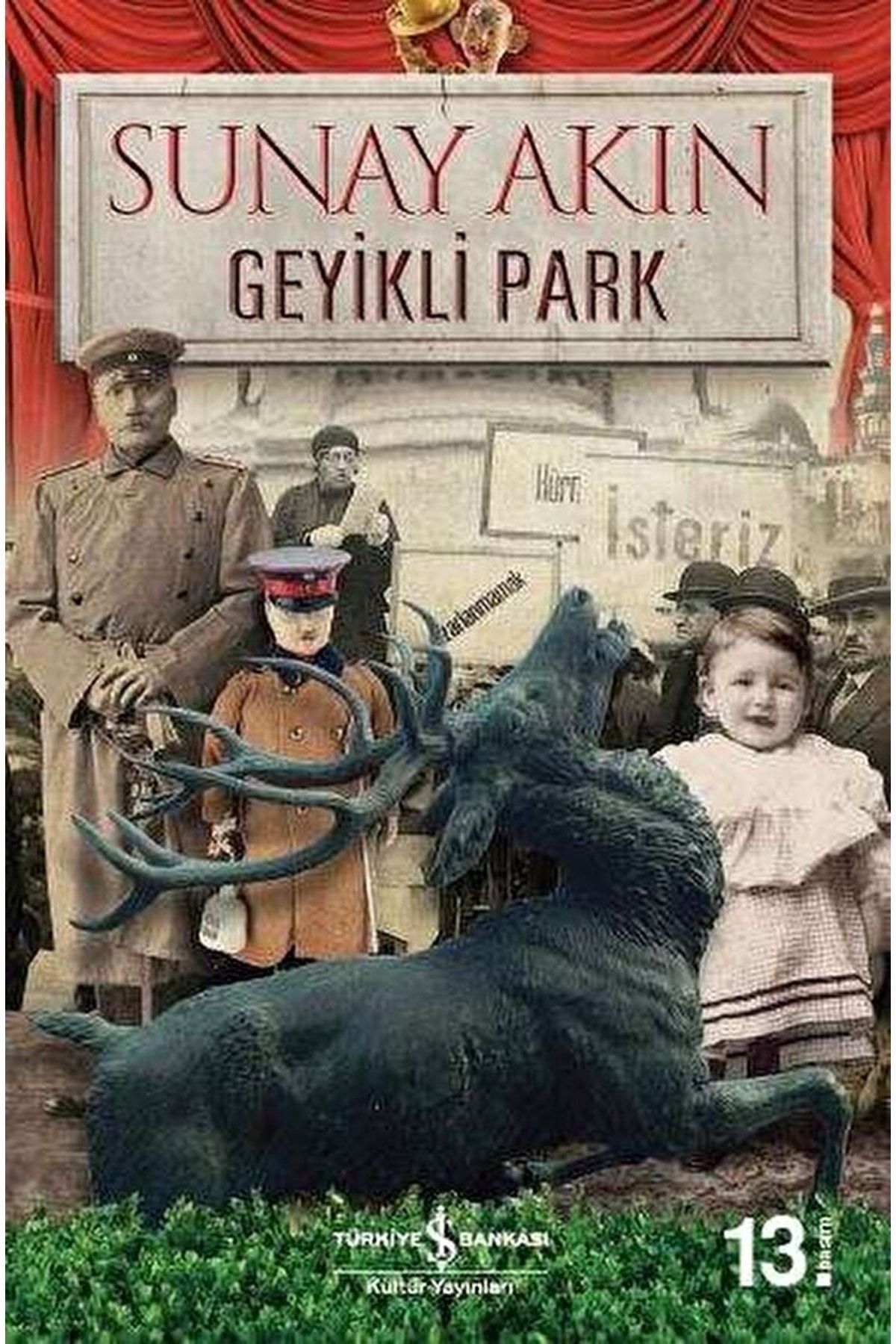 Türkiye İş Bankası Kültür Yayınları Geyikli Park / Sunay Akın / / 9786053609957