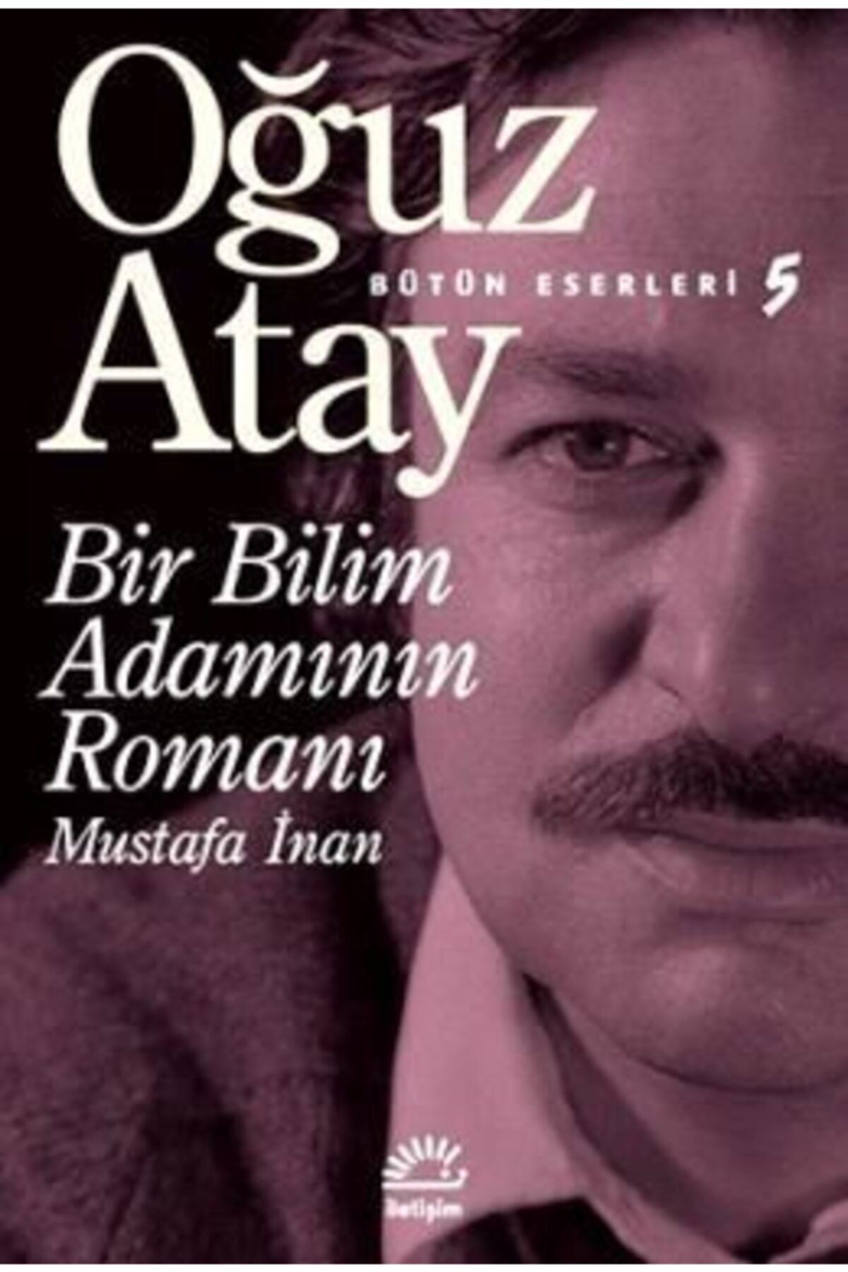 İletişim Yayınları Bir Bilim Adamının Romanı | Mustafa Inan - Oğuz Atay |