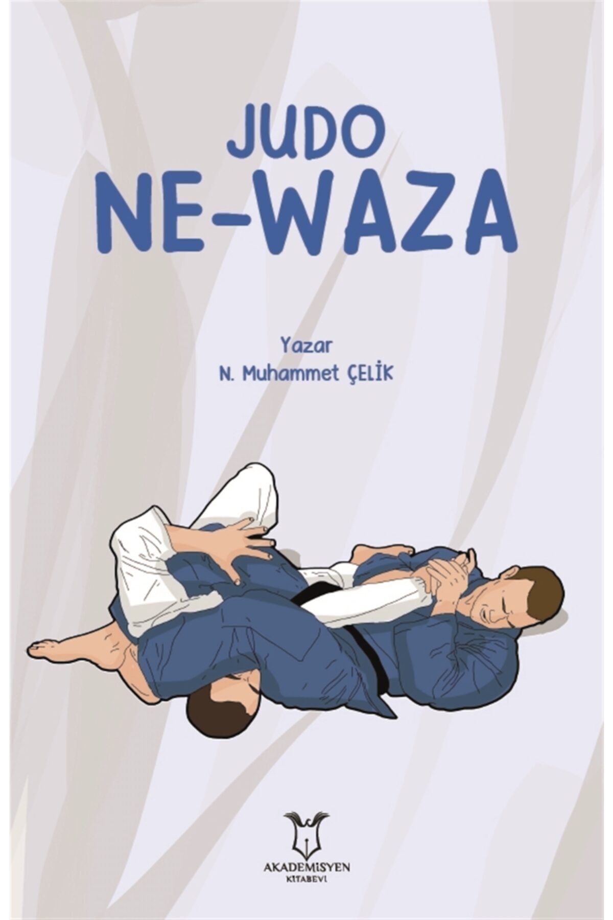 Akademisyen Kitabevi Judo Ne-waza - N. Muhammet Çelik 9786257409346