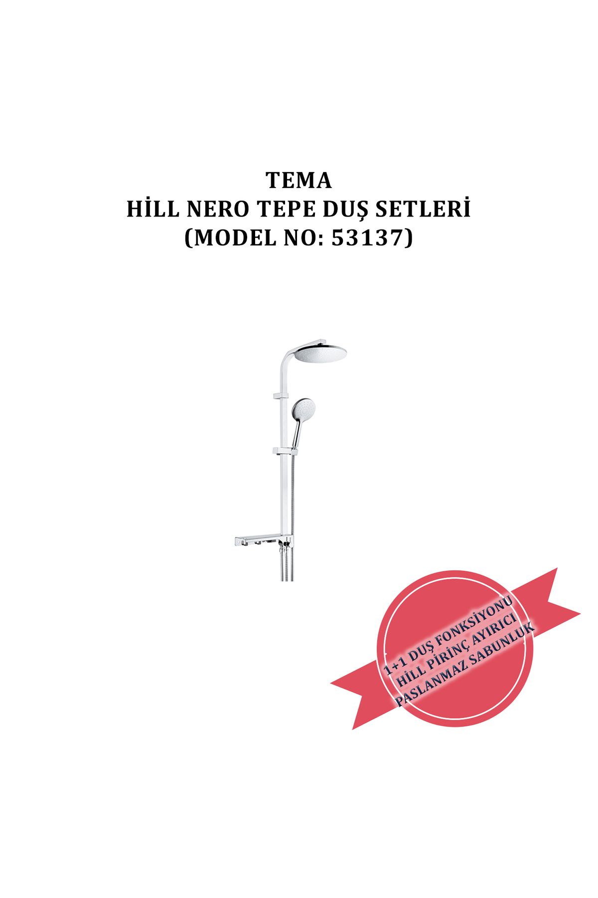 Tema Hill-tetra Tepe Duş Setleri (MODEL NO: 53136)