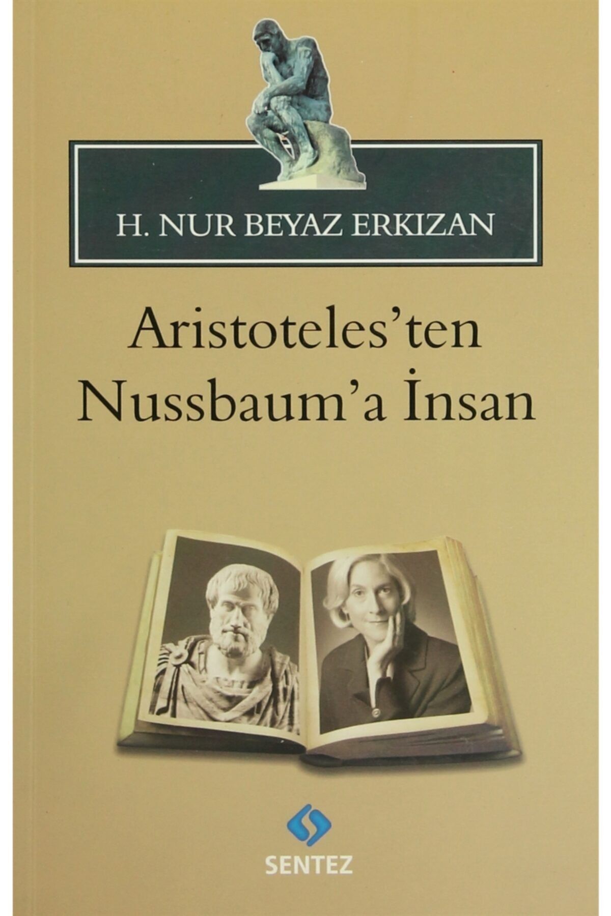 Sentez Yayınları Aristoteles’ten Nussbaum’a Insan - H. Nur Beyaz Erkızan 9786055790301