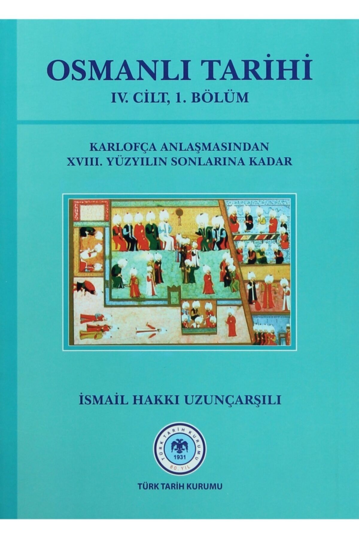 Türk Tarih Kurumu Yayınları Osmanlı Tarihi - 4. Cilt 1. Kısım - Ismail Hakkı Uzunçarşılı 9789751600158