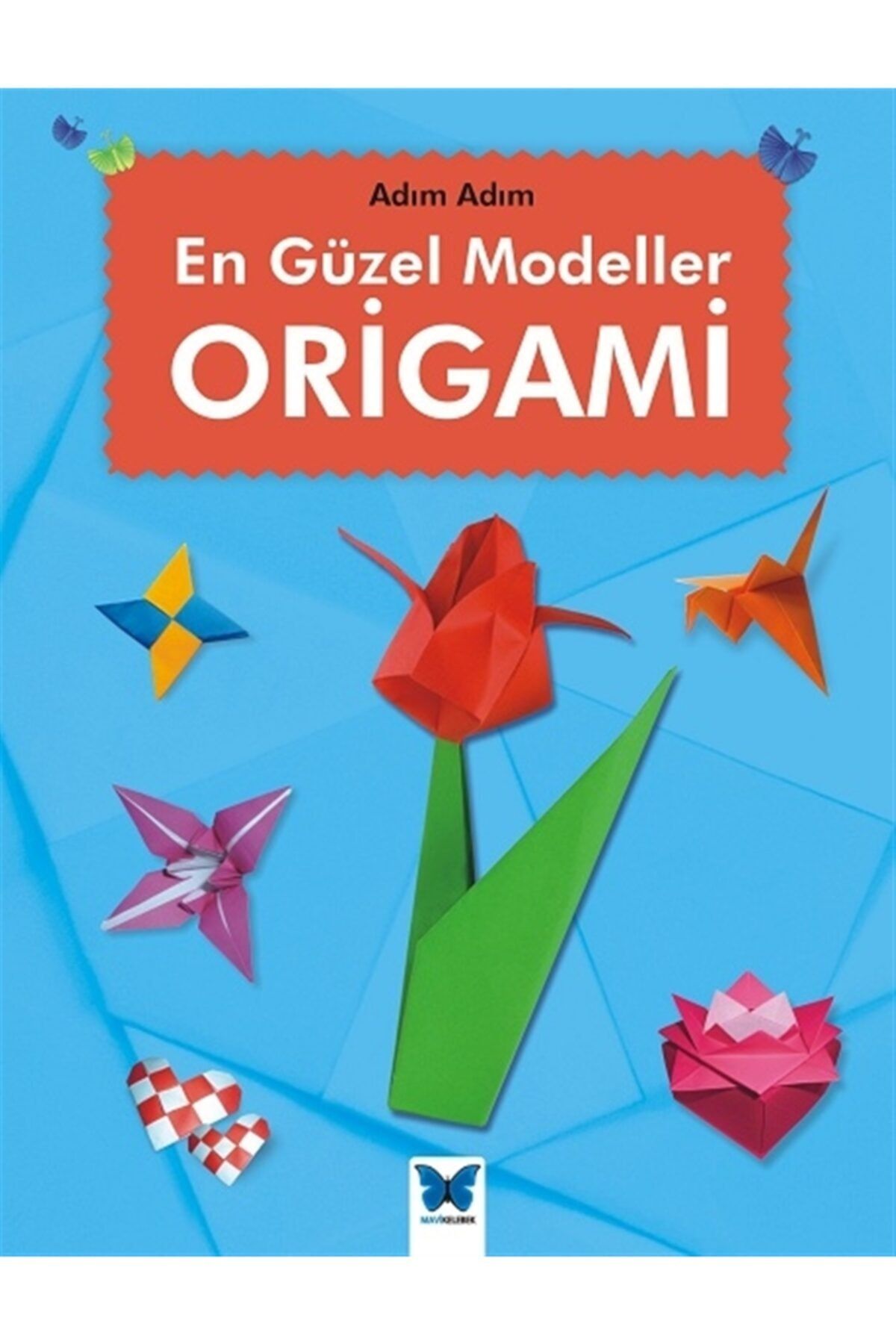 Mavi Kelebek Yayınları En Güzel Modeller Origami - Jennifer Sanderson