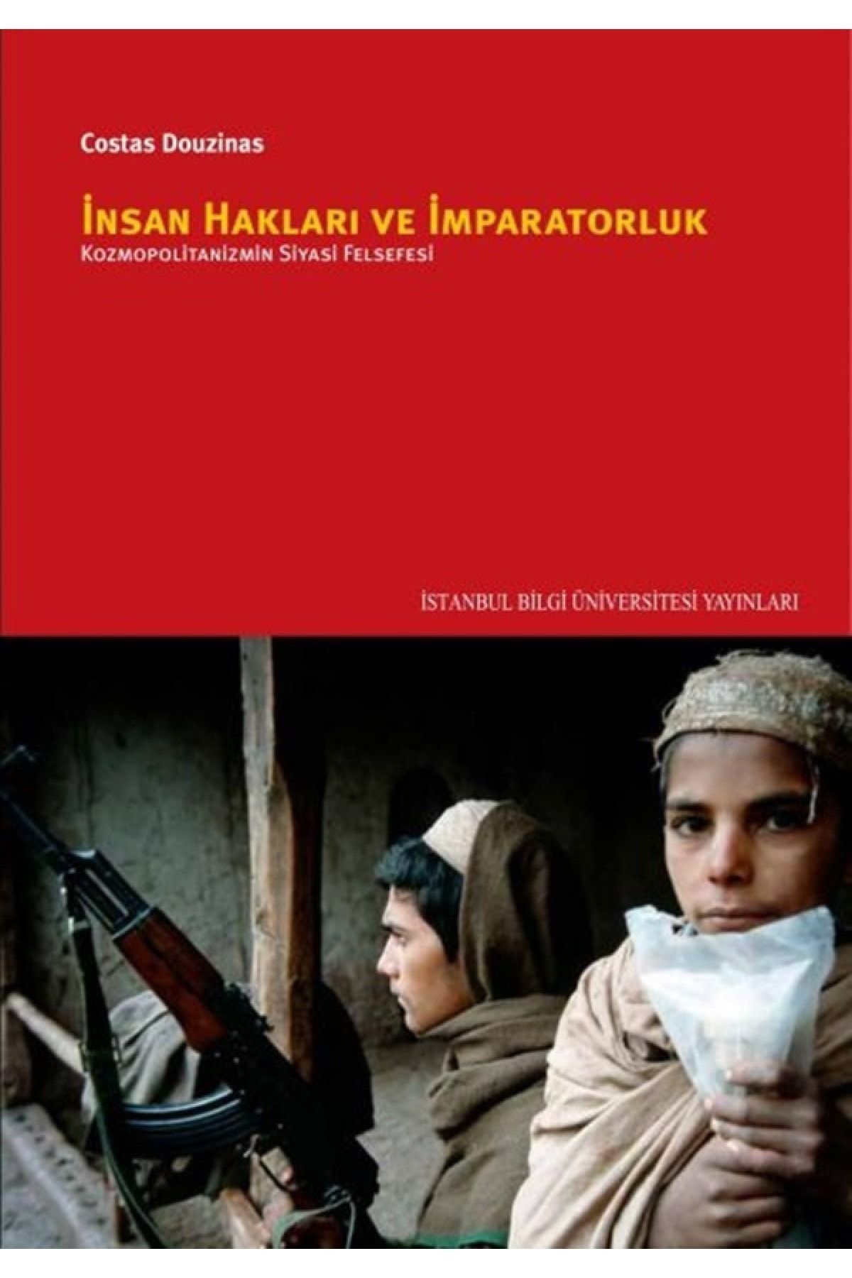 İstanbul Bilgi Üniversitesi Yayınları İnsan Hakları Ve İmparatorluk- Costas Douzinas