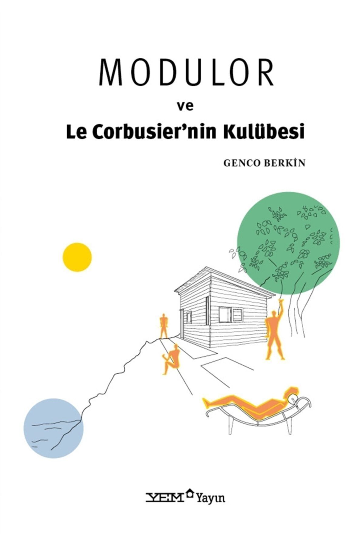 YEM Yayın Modulor Ve Le Corbusier’nin Kulübesi - Genco Berkin 9786257008372