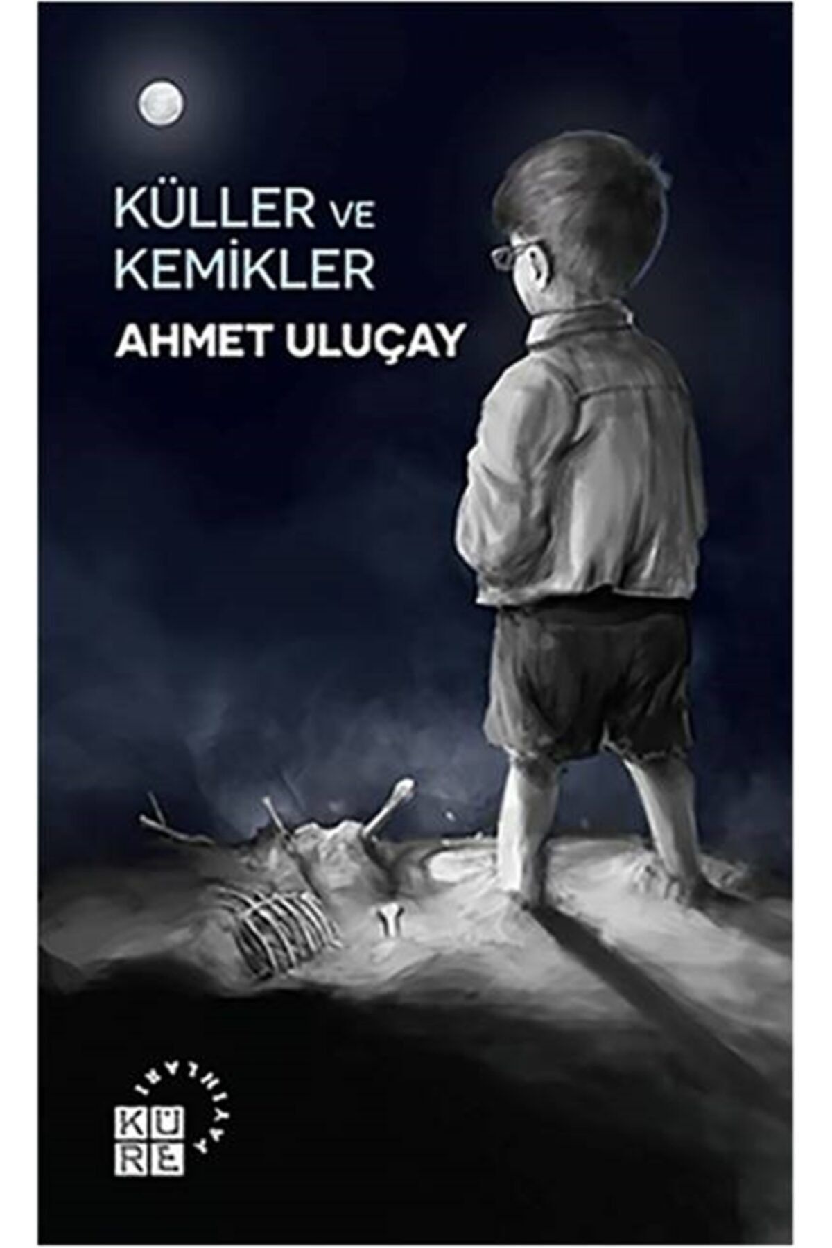 Küre Yayınları Küller Ve Kemikler - Ahmet Uluçay