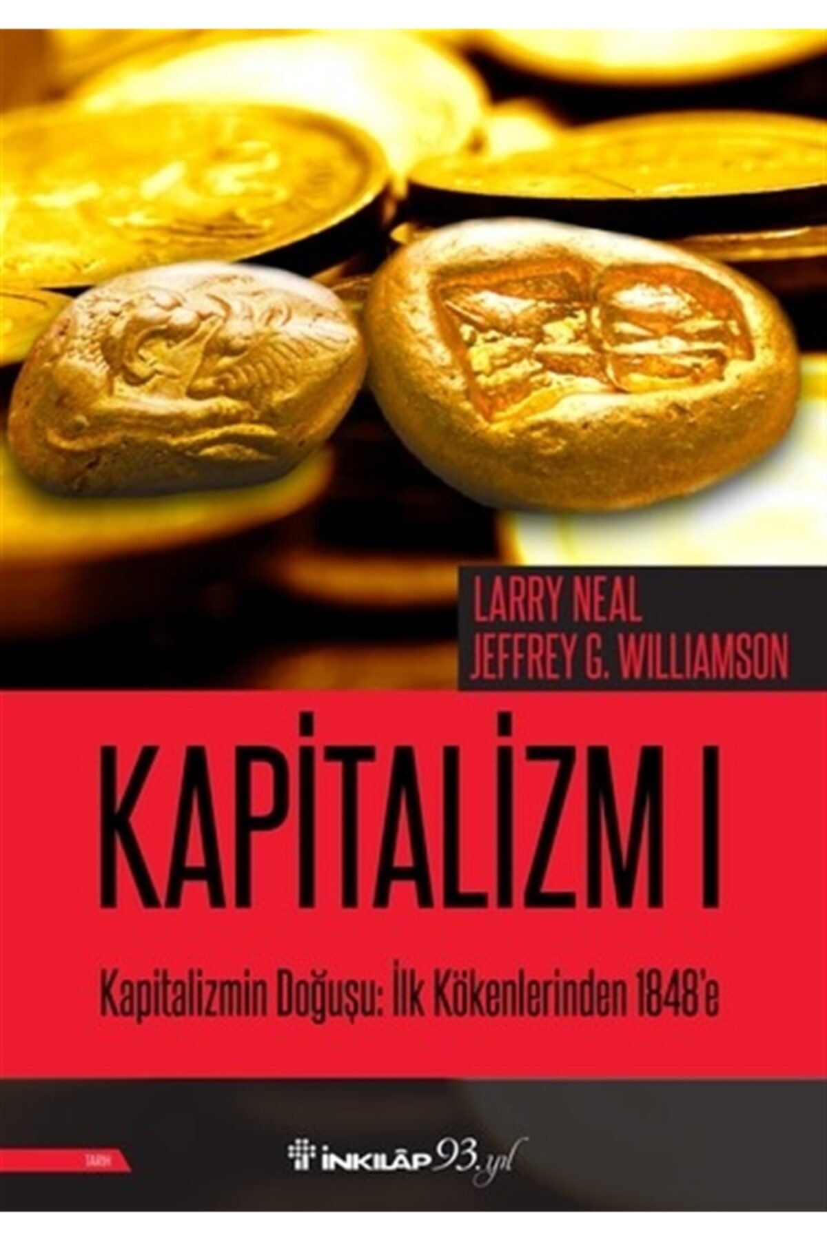 İnkılap Kitabevi Kapitalizmin Doğuşu: Ilk Kökenlerinden 1848'e - Kapitalizm 1 - Larry Neal 9789751040381