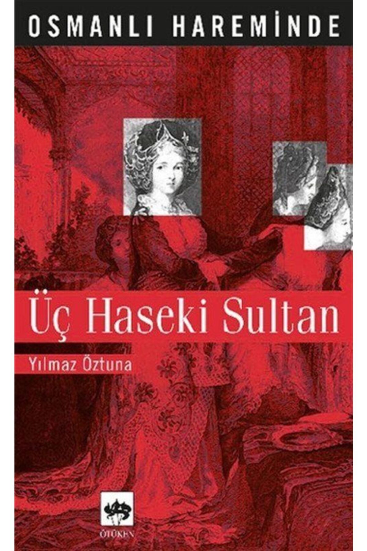 Ötüken Neşriyat Osmanlı Hareminde Üç Haseki Sultan