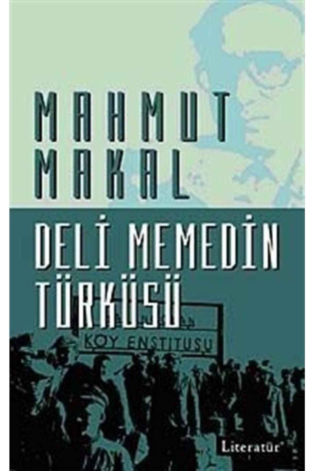 Literatür Yayınları Deli Memedin Türküsü / Mahmut Makal / / 9789750404481