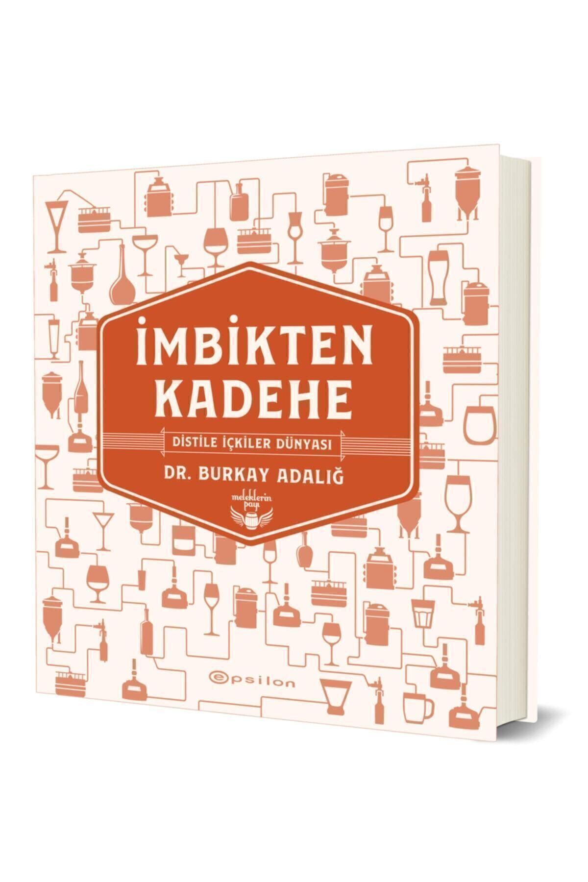 Epsilon Yayınevi Imbikten Kadehe Distile Içkiler Dünyası - Dr. Burkay Adalığ