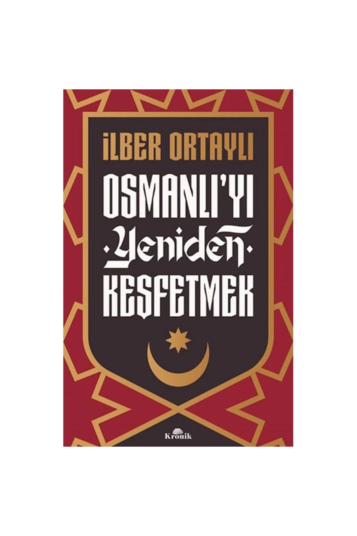 Kronik Kitap Osmanlı' Yı Yeniden Keşfetmek
