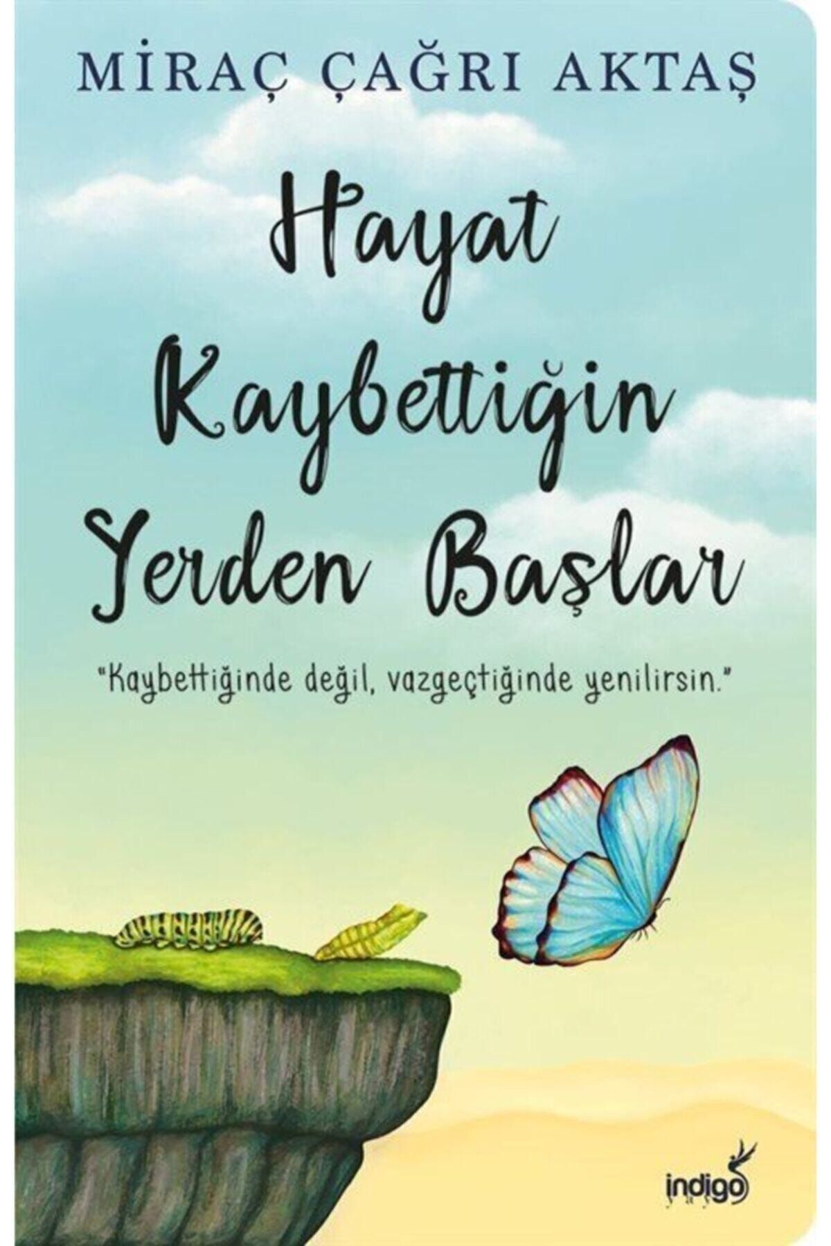 İndigo Kitap Hayat Kaybettiğin Yerden Başlar - Miraç Çağrı Aktaş