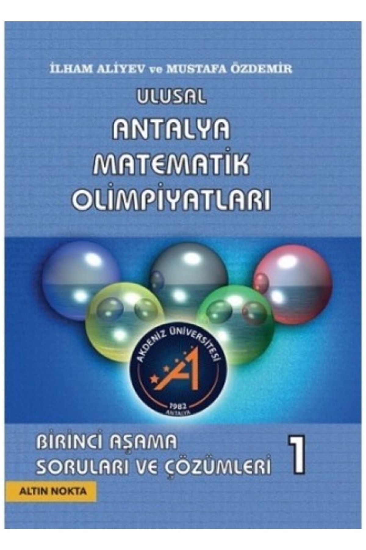 Altın Nokta Yayınevi Ulusal Antalya Matematik Olimpiyatları / 1. Aşama Soruları Ve Çözümleri