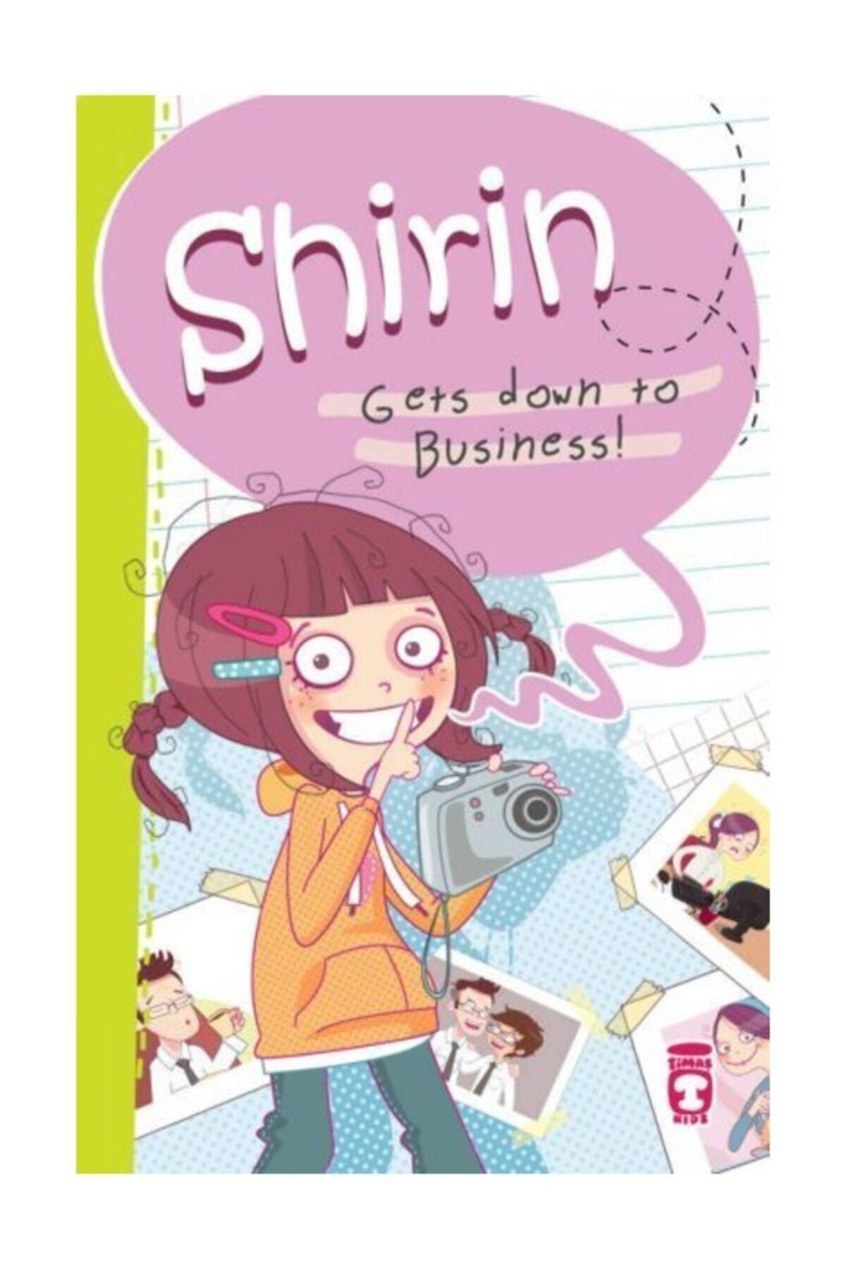Timaş Yayınları Shirin Gets Down To Business!: Birsen Ekim Özen