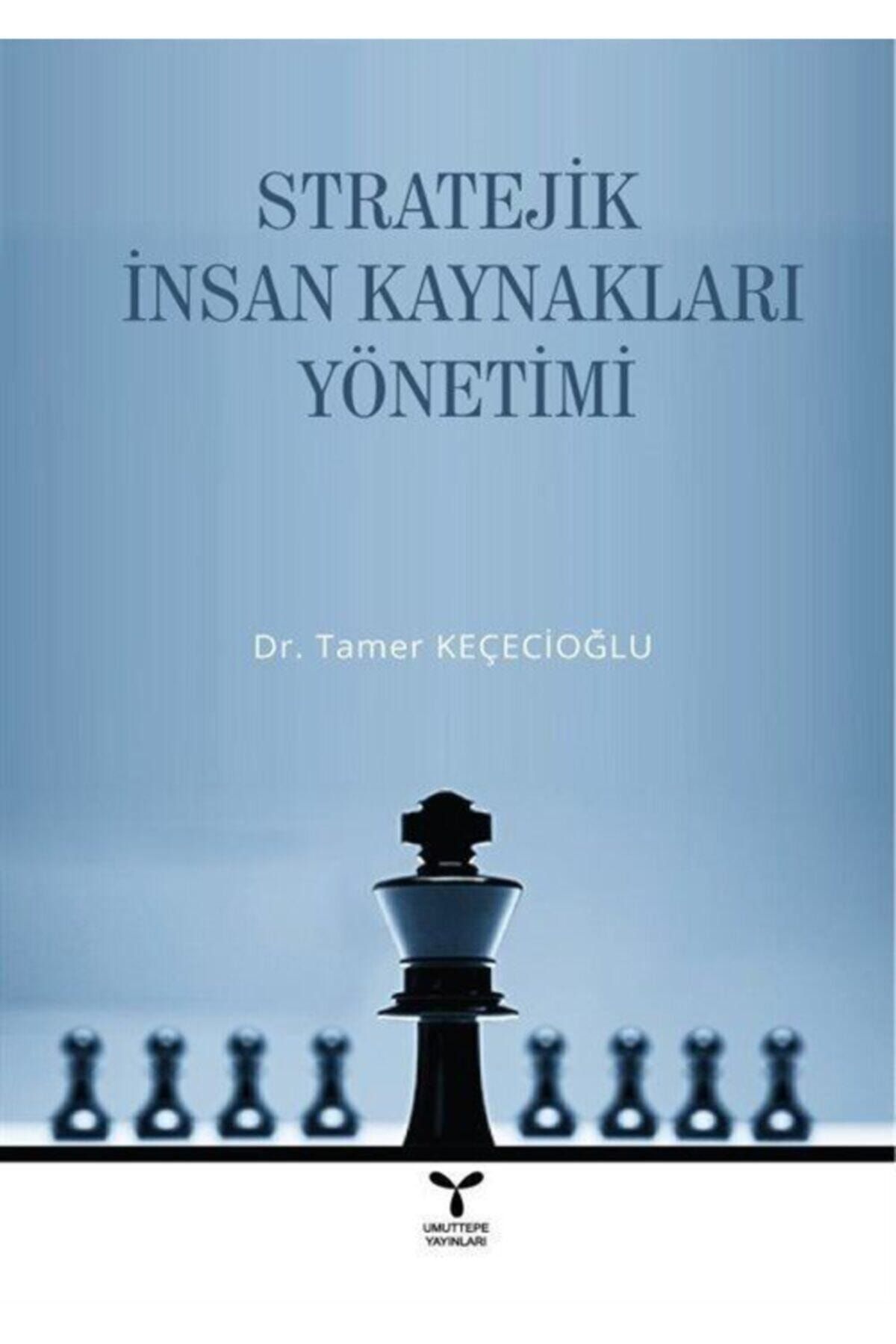 Umuttepe Yayınları Stratejik Insan Kaynakları Yönetimi - Tamer Keçecioğlu