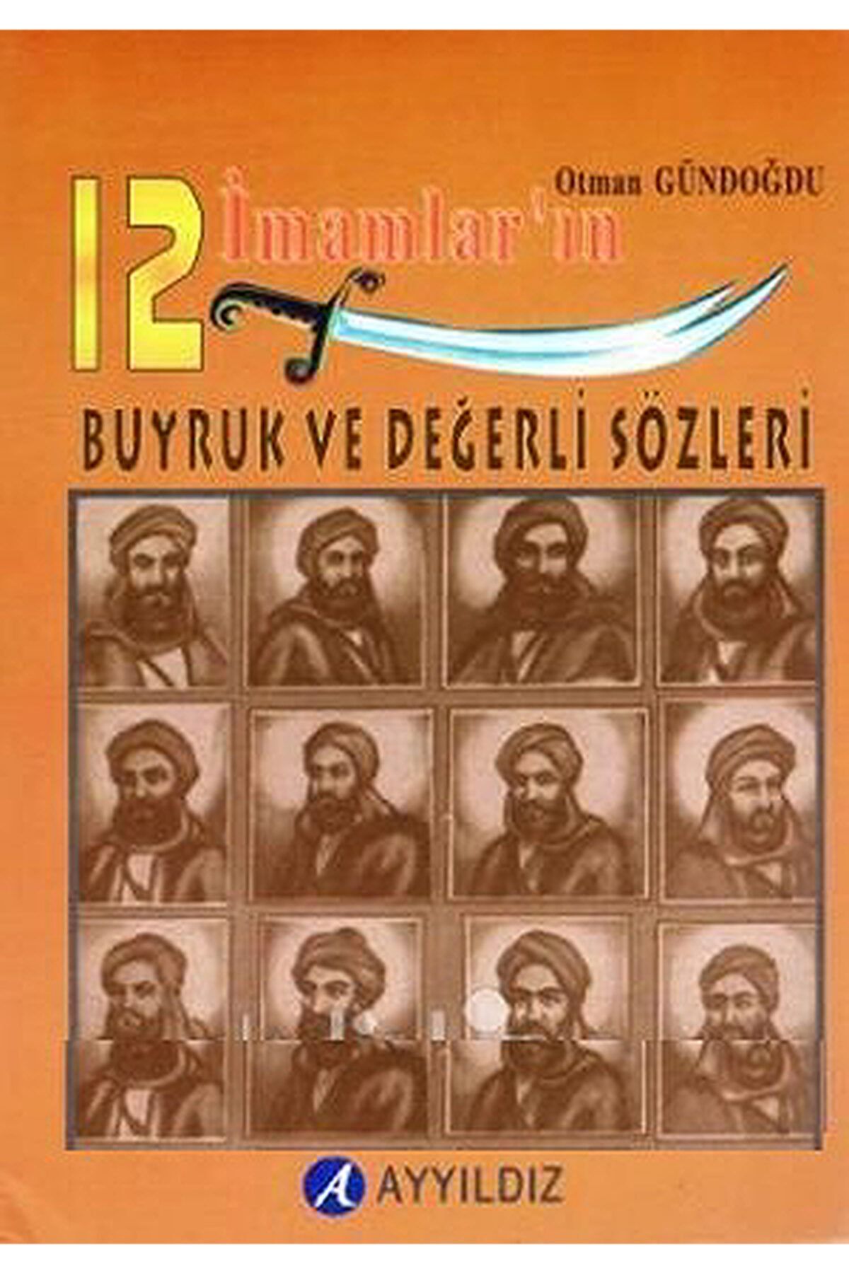 AYYILDIZ 12 Imamlar'ın Buyruk Ve Değerli Sözleri Otman Gündoğdu