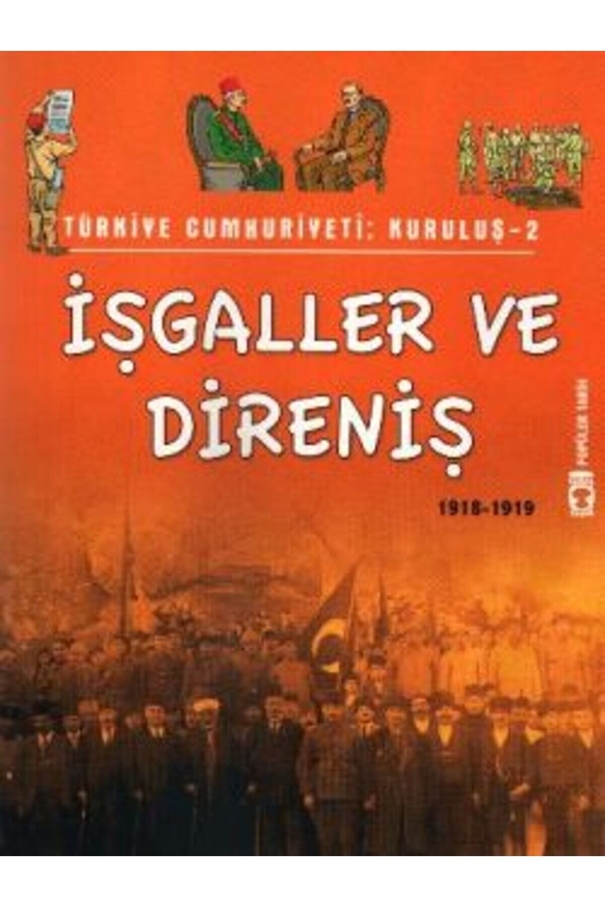 TÜRKİYE CUMHURİYETİ: KURULUŞ 2- İŞGALLER VE DİRENİŞ - 1918-1919