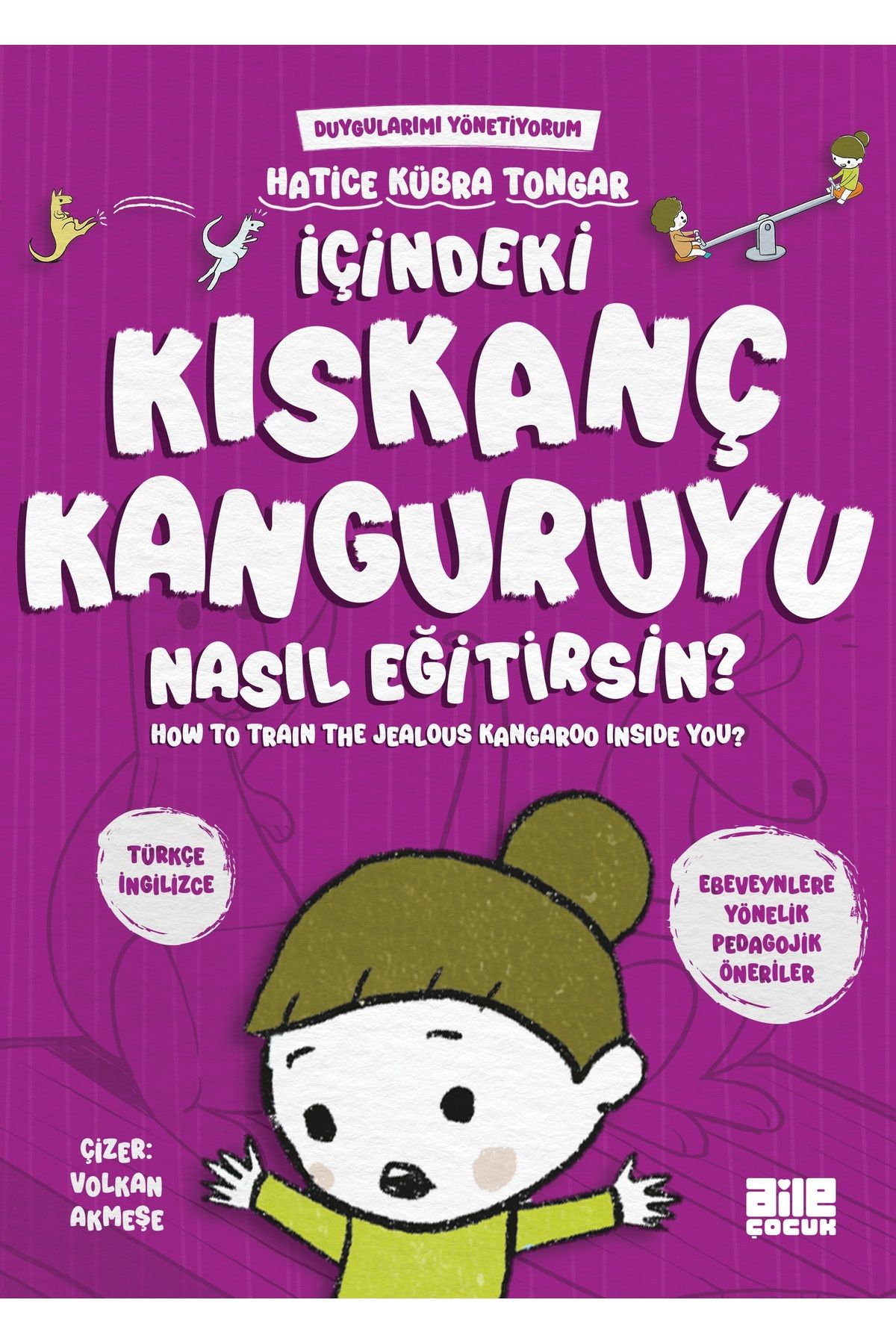Aile Yayınları İçindeki Kıskanç Kanguruyu Nasıl Eğitirsin? / Hatice Kübra Tongar