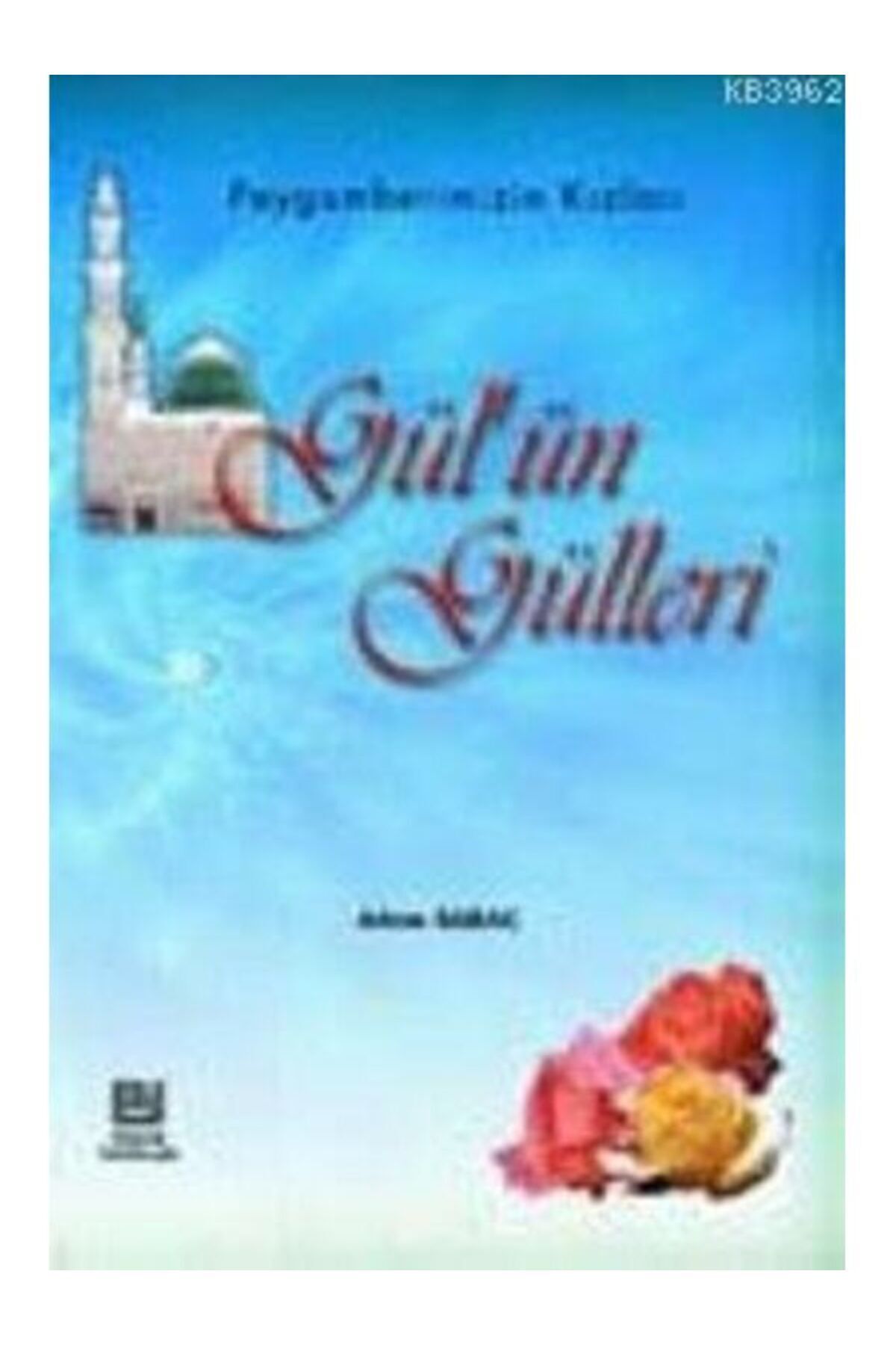 Erkam Yayınları Gülün Gülleri Peygamberimizin Kızları Adem Saraç