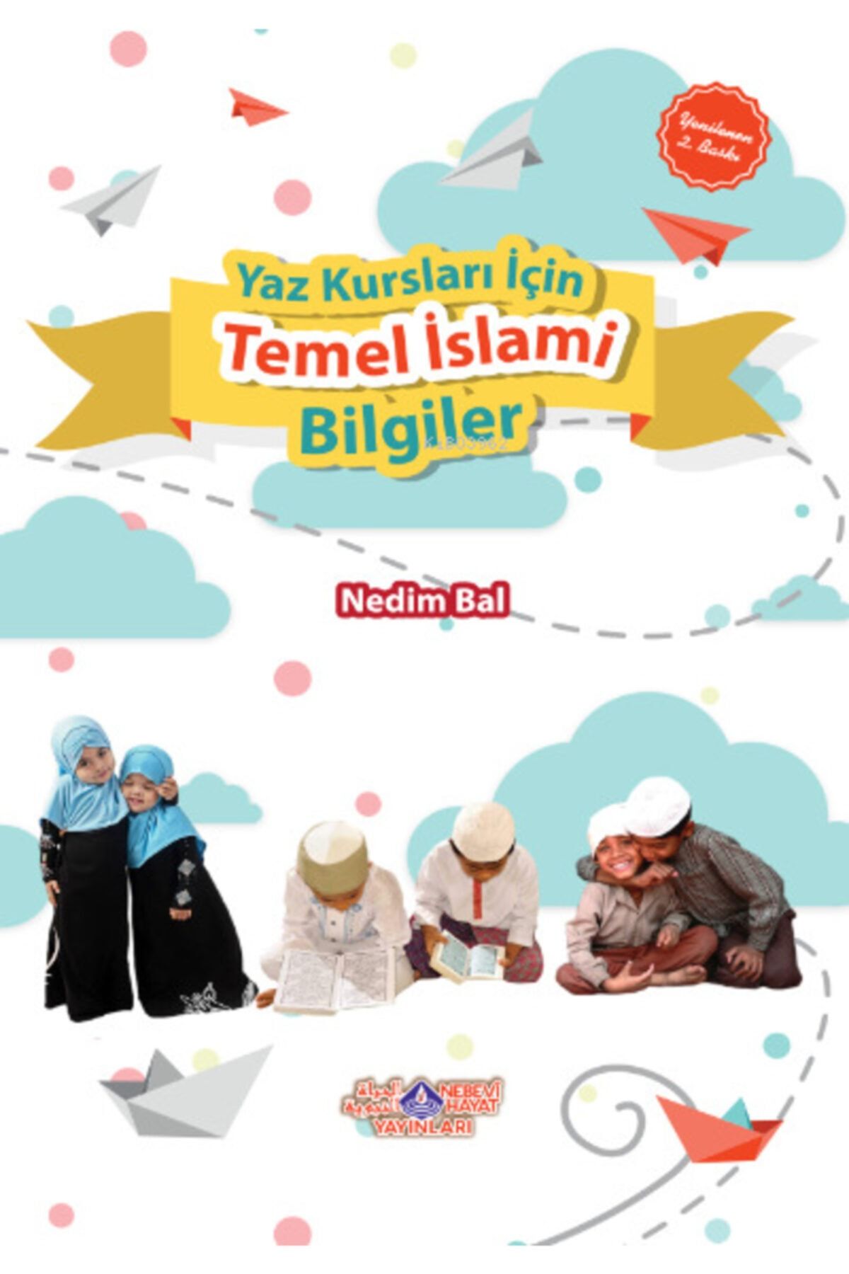 Nebevi Hayat Yayınları Yaz Kursları Için Temel Islami Bilgiler//nedim Bal