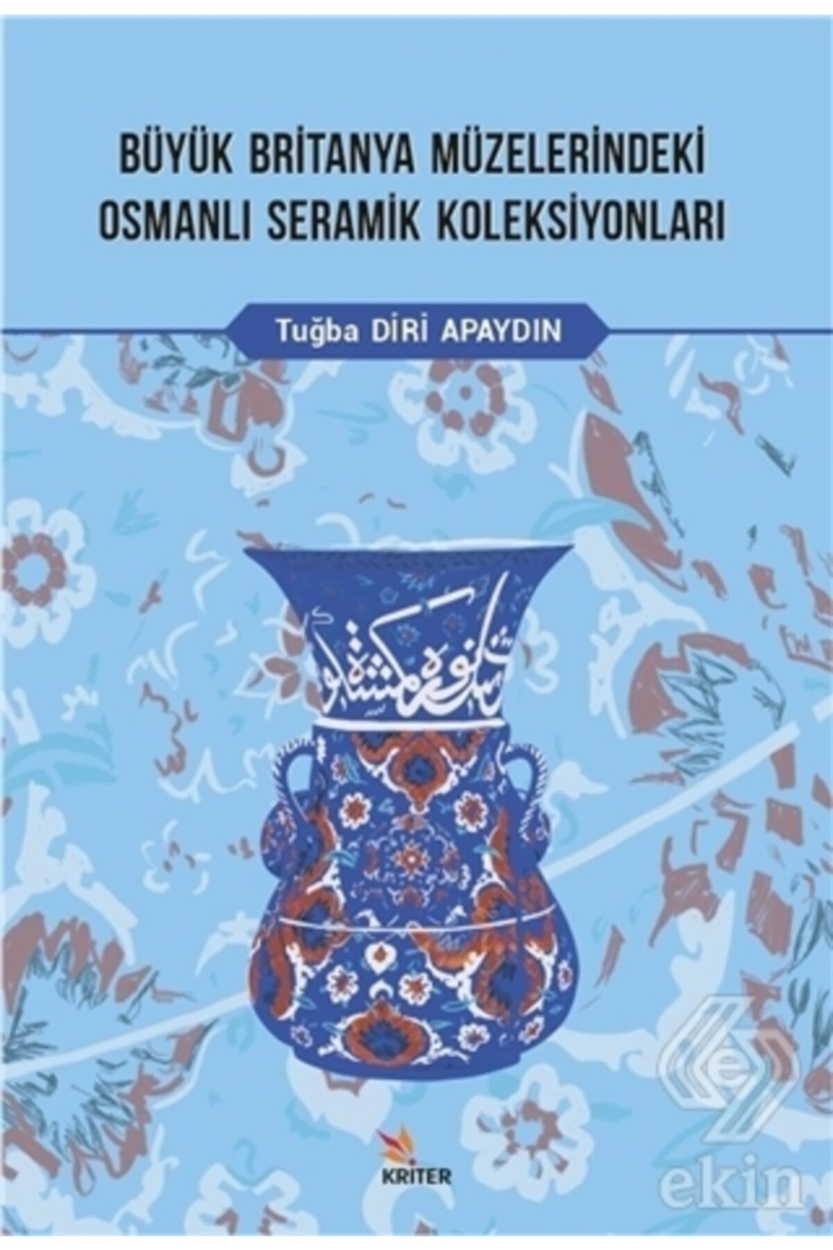 Genel Markalar Büyük Britanya Müzelerindeki Osmanlı Seramik Koleksiyonları - Tuğba Diri Apaydın 978625713067