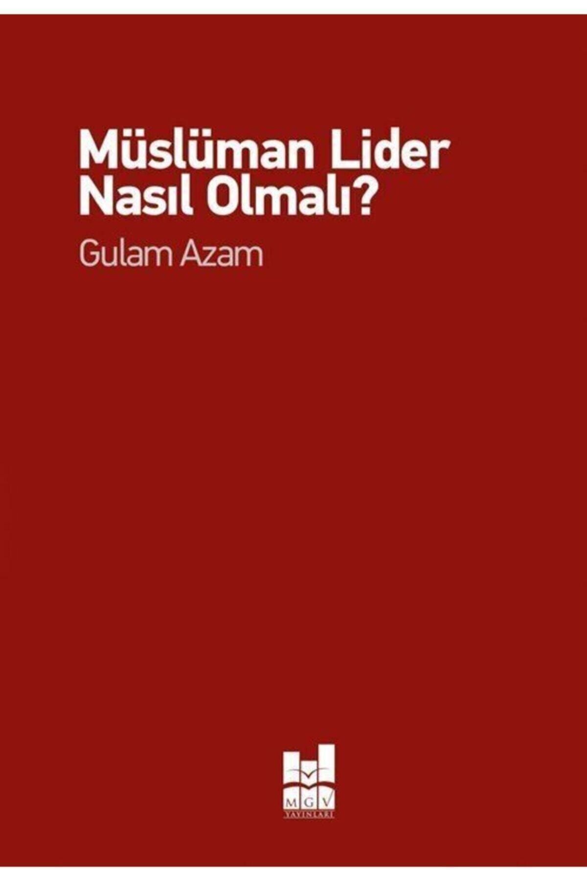 Mgv Yayınları Müslüman Lider Nasıl Olmalı? / Gulam Azam / / 9786052008348