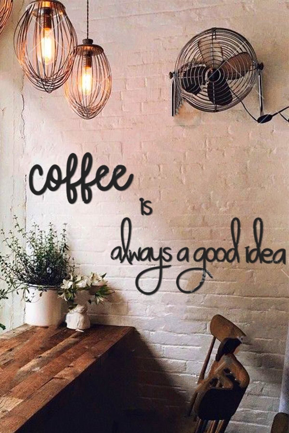 Aker Hediyelik Coffee Is Always A Good Idea Mutfak - Ofis - Cafe Dekorasyonu Duvar Yazısı Tablo
