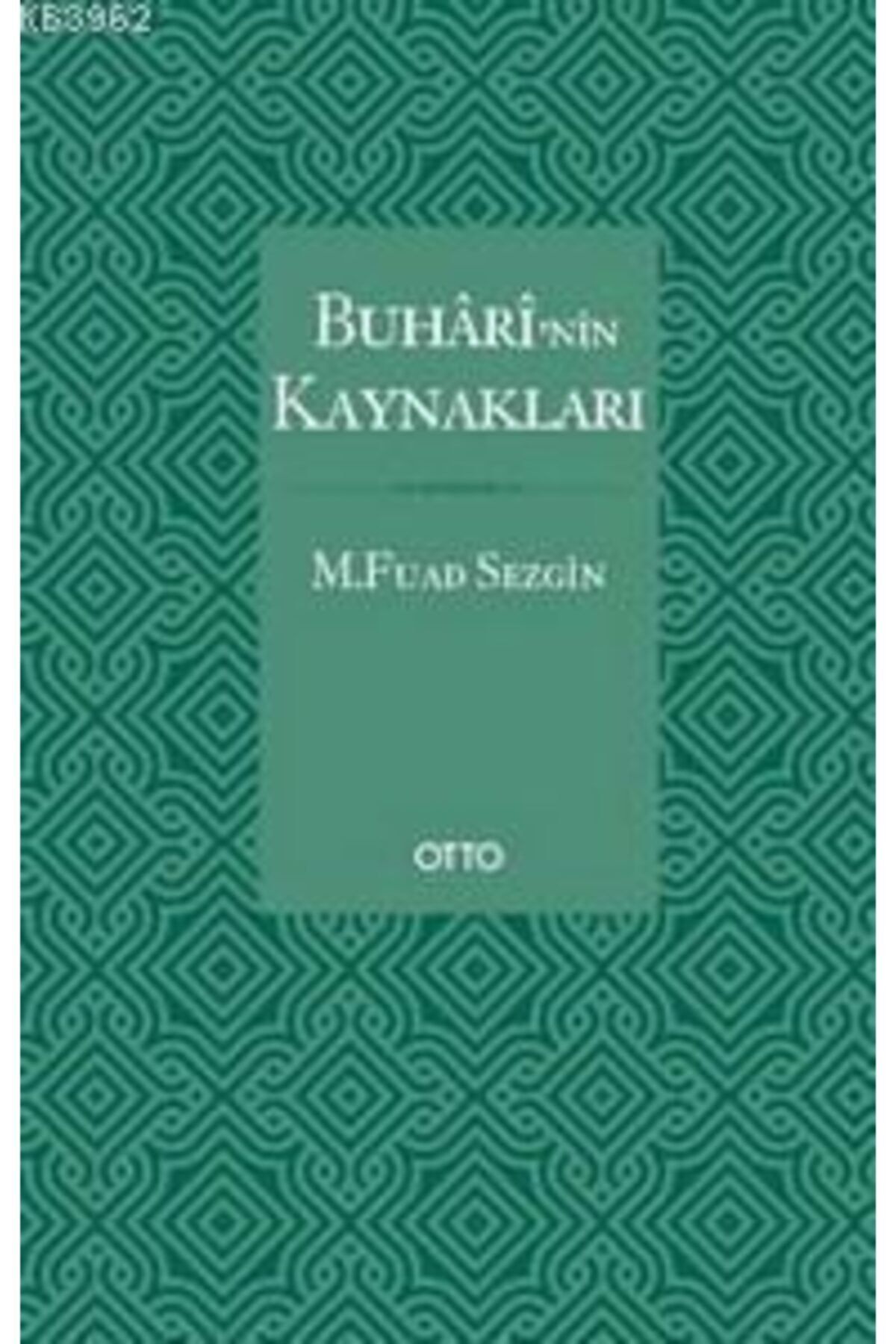 Otto Yayınları Buhari’nin Kaynakları kitabı - M. Fuad Sezgin - Otto Yayınları