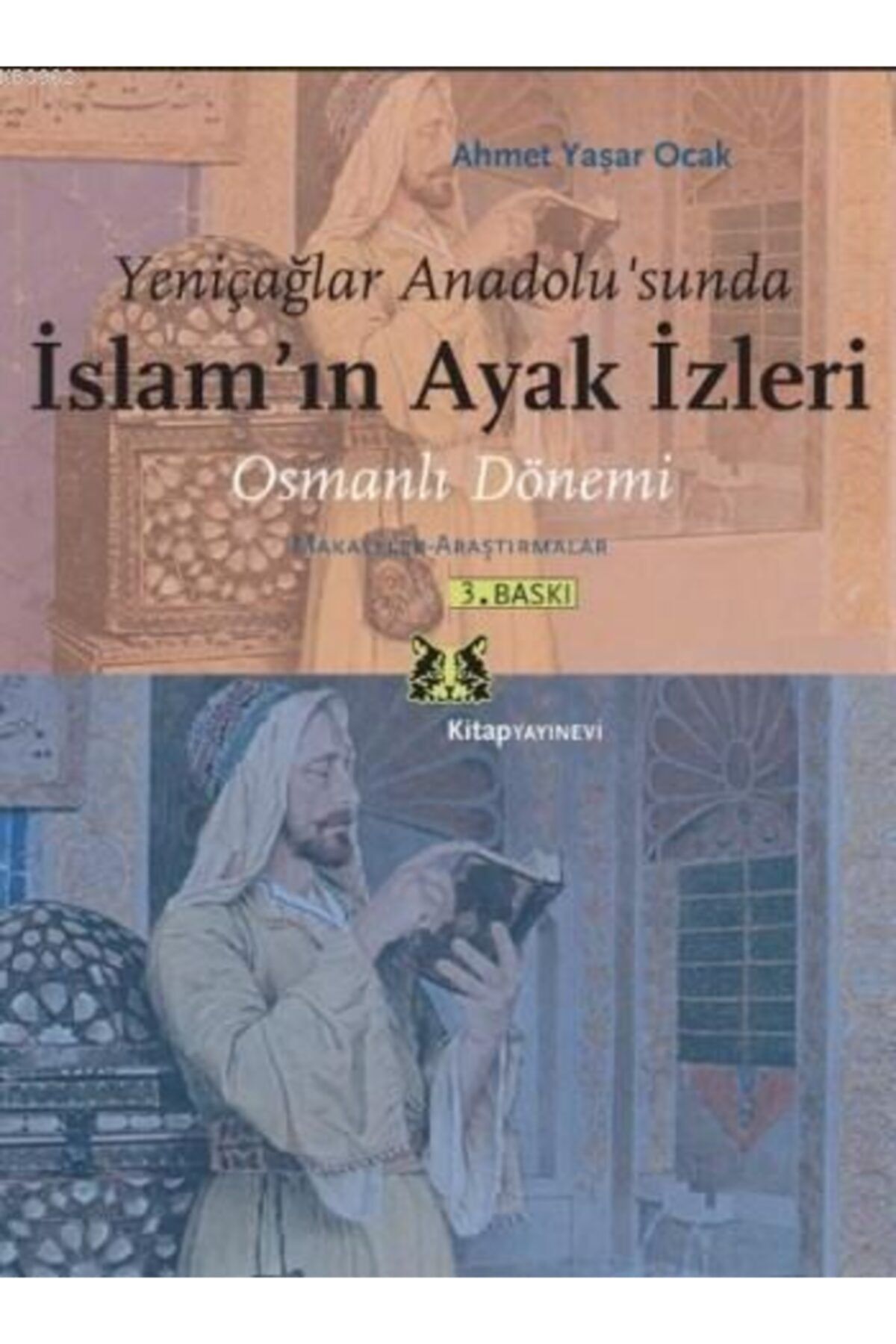 Kitap Yayınevi Bsrl K02 Yeniçağlar Anadolu’sunda Islam’ın Ayak Izleri - Ahmet Yaşar Ocak