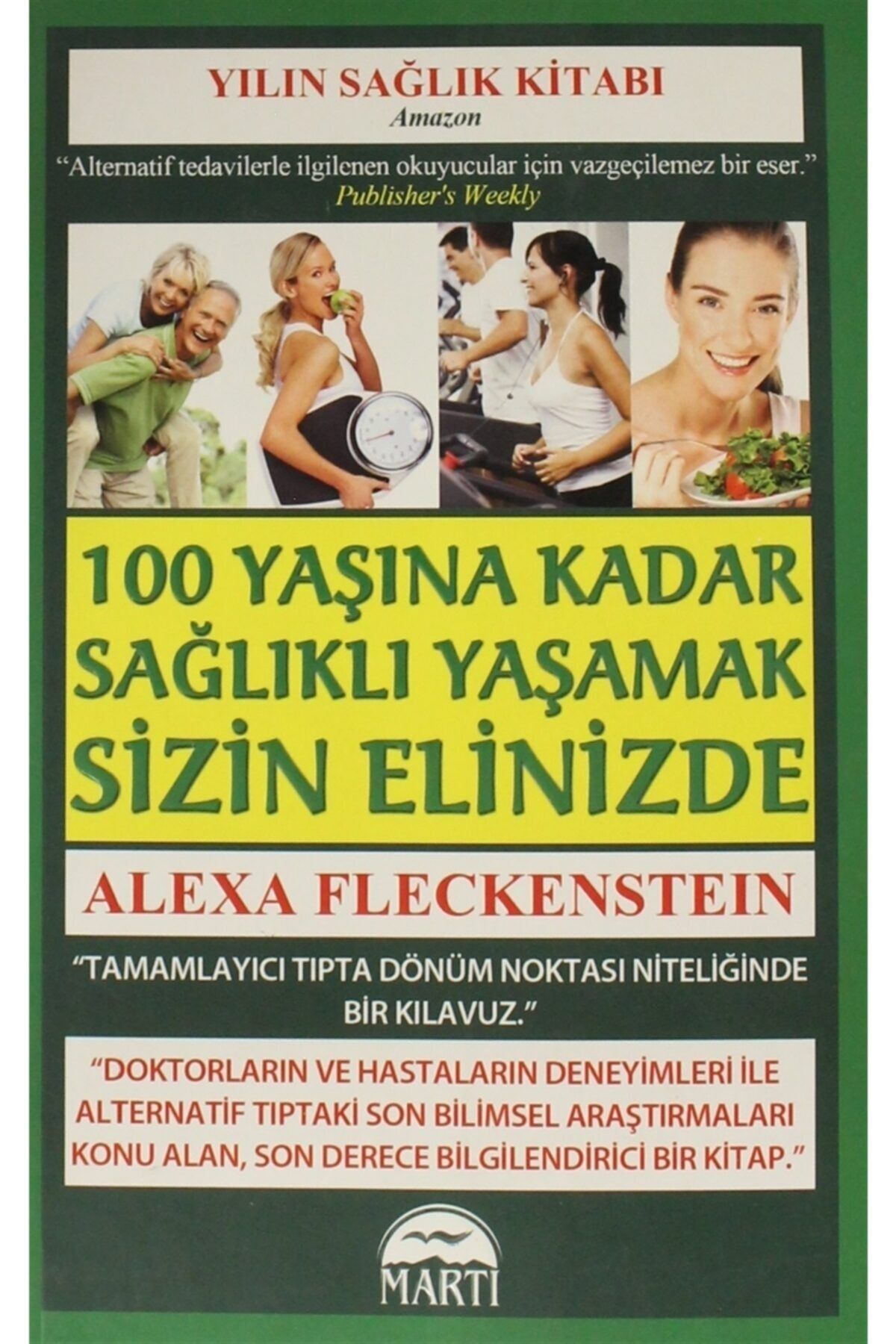Martı Yayınları 100 Yaşına Kadar Sağlıklı Yaşamak Sizin Elinizde - Alexa Fleckenstein 9786054335886