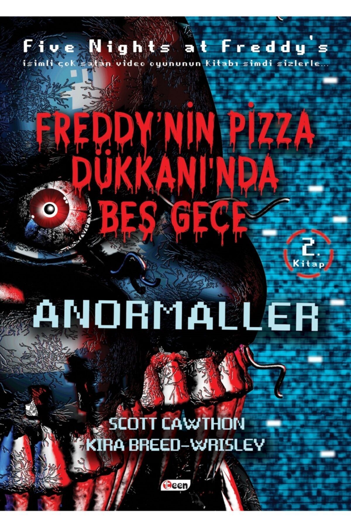 Teen Yayıncılık Freddy’nin Pizza Dükkanında Beş Gece - Anormaller - Scott Cawthon Freddy’nin Pizza Dükkanında Beş Ge