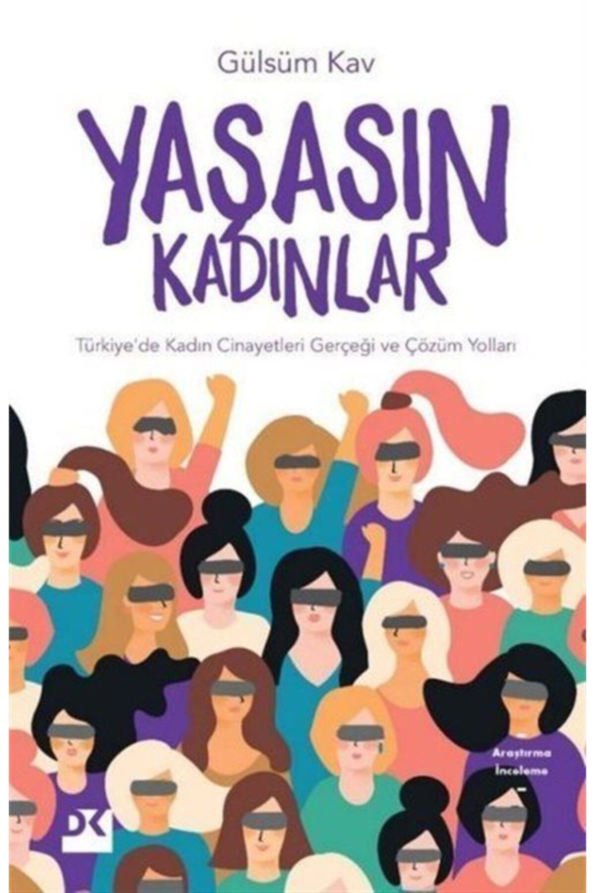 Doğan Kitap Yaşasın Kadınlar & Türkiye'de Kadın Cinayetleri Gerçeği Ve Çözüm Yolları