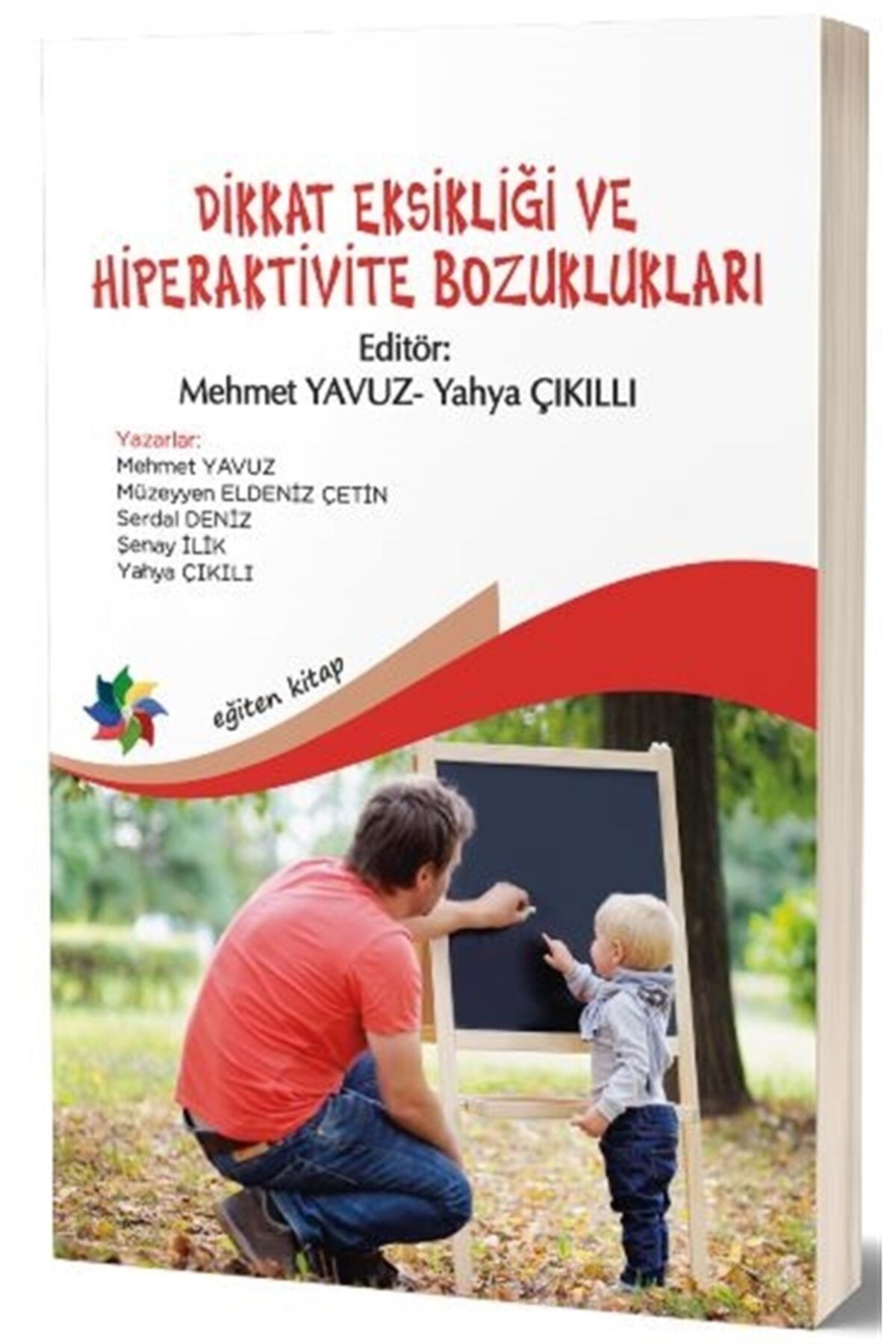 Eğiten Kitap Dikkat Eksikliği ve Hiperaktivite Bozuklukları Mehmet Yavuz Yahya Çakılı