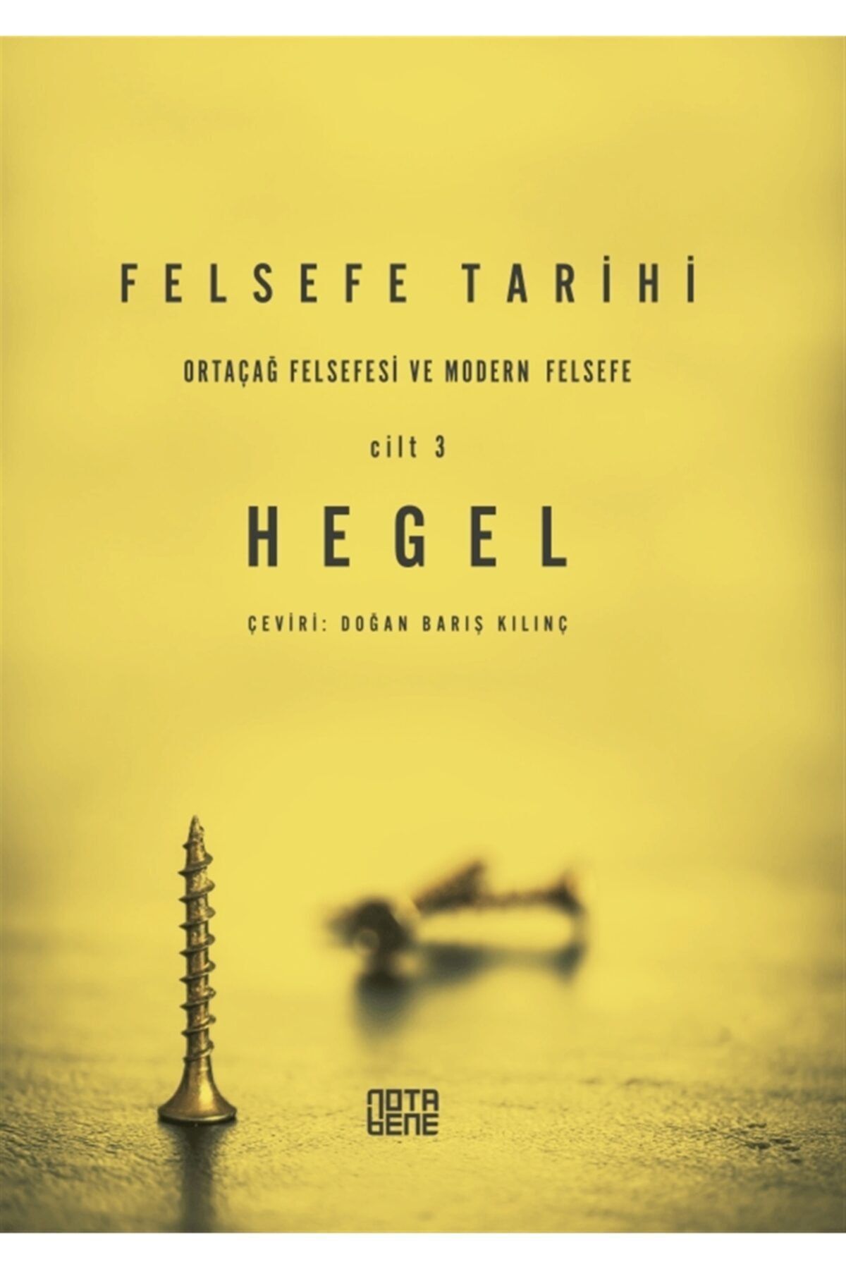 Nota Bene Yayınları Felsefe Tarihi 3. Cilt - Georg Wilhelm Friedrich Hegel 9786052602928