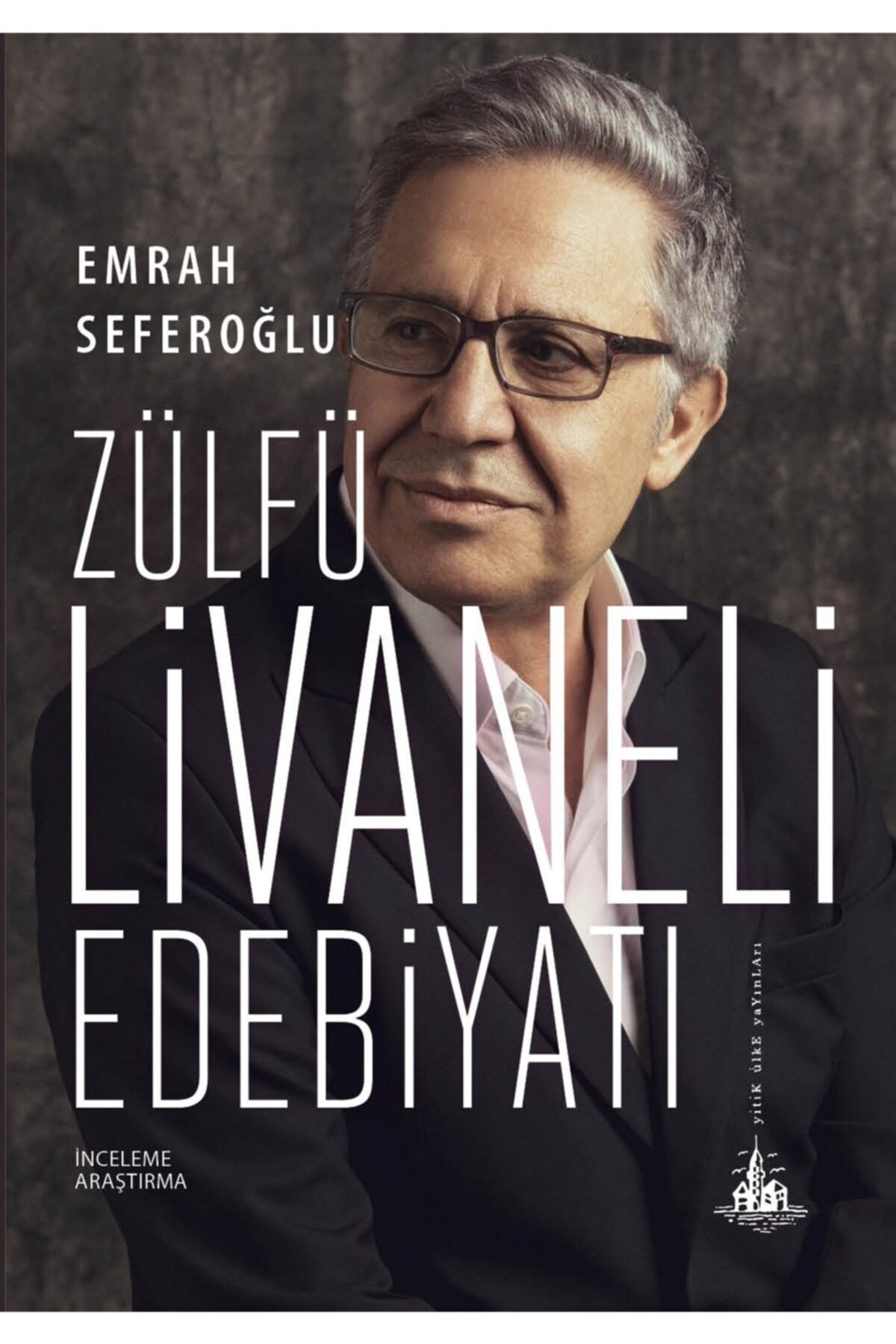 Yitik Ülke Yayınları Zülfü Livaneli Edebiyatı / Emrah Seferoğlu / / 9786059782678