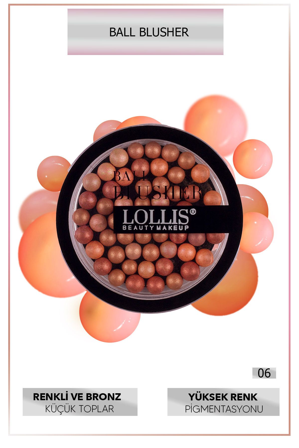 Lollis Ball Blusher 06 / Top Allık 06