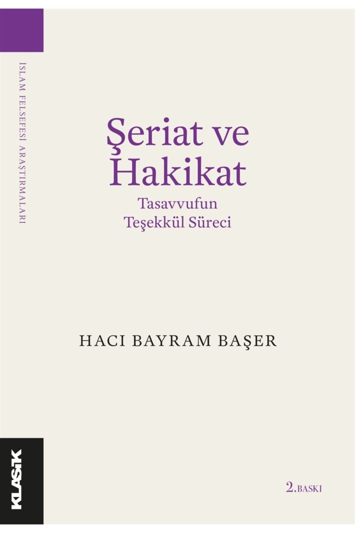Klasik Yayınları Şeriat Ve Hakikat - Hacı Bayram Başer 9789752484696