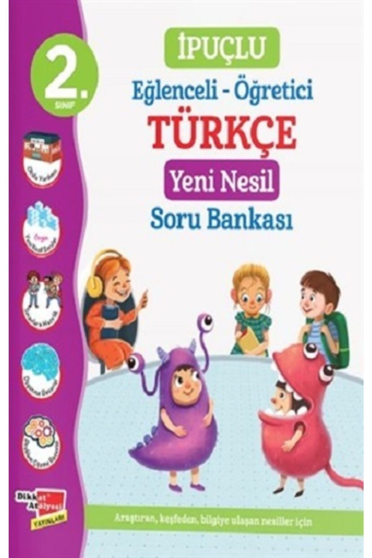 Dikkat Atölyesi Yayınları 2. Sınıf Ipuçlu Eğlenceli - Öğretici Türkçe Yeni Nesil Soru Bankası