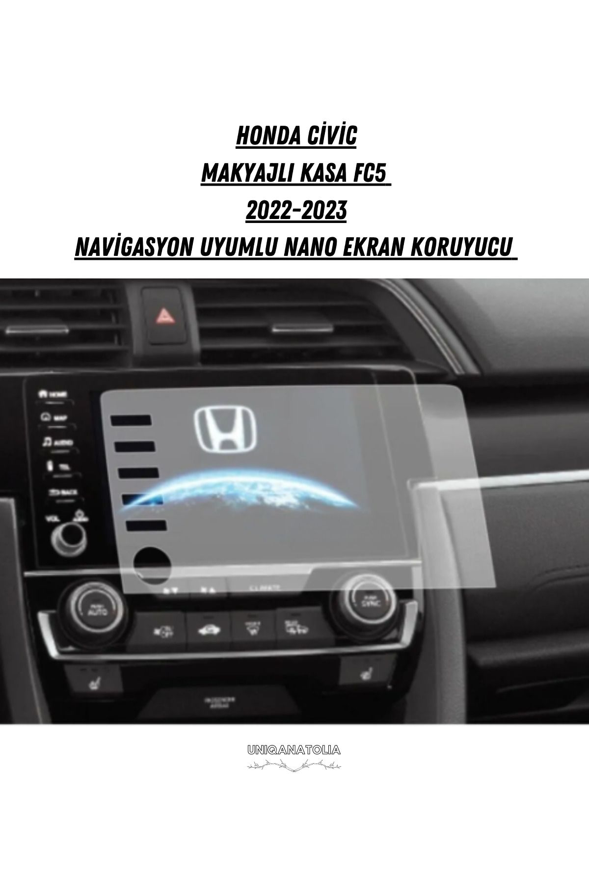 UniqAnatolia Honda Civic Makyajlı Kasa Fc5 Navigasyon Uyumlu 9h Nano Ekran Koruyucu